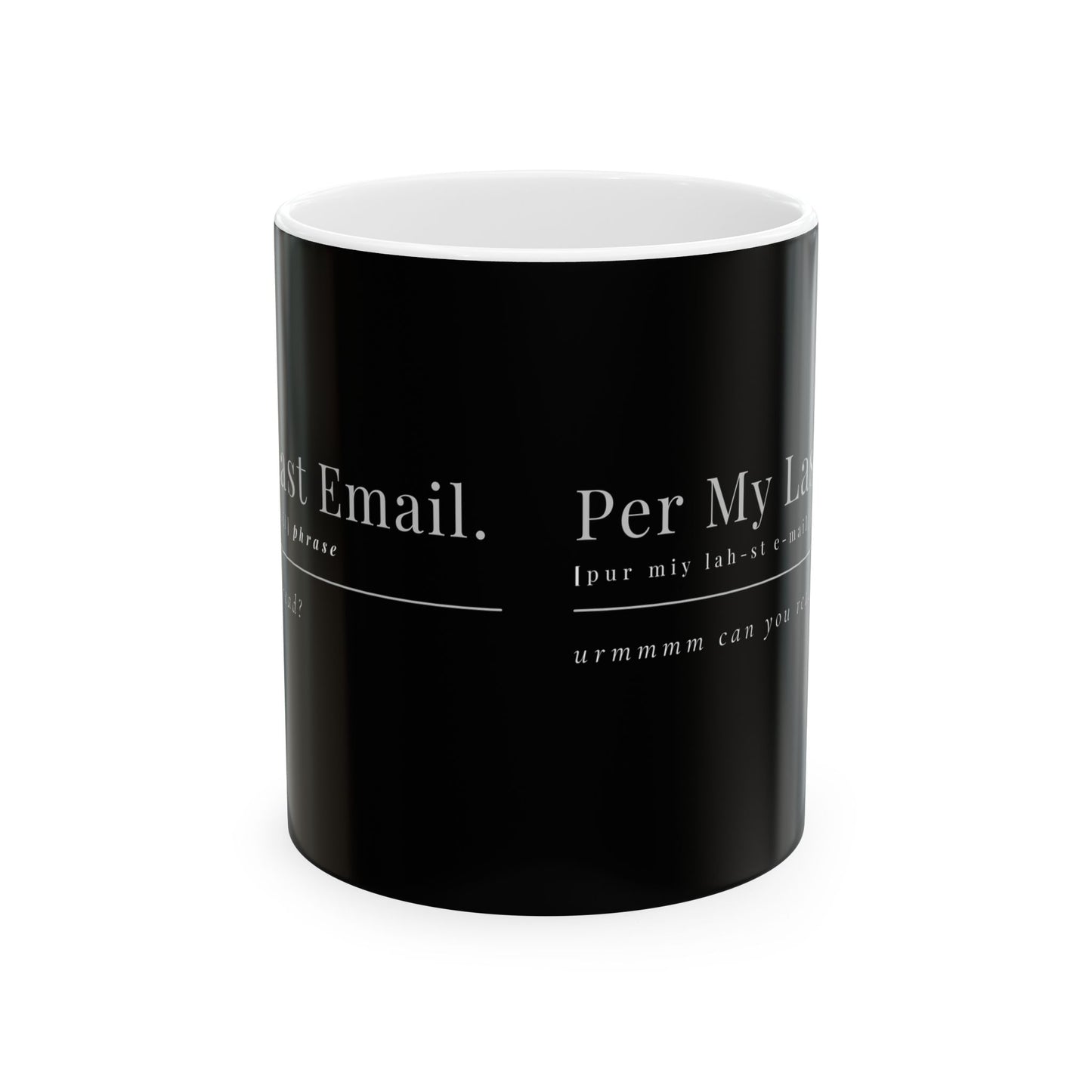 Per My Last Email Mug – Funny Work Coffee Cup for Coworkers, Bosses & Office Sarcasm (11oz / 15oz)