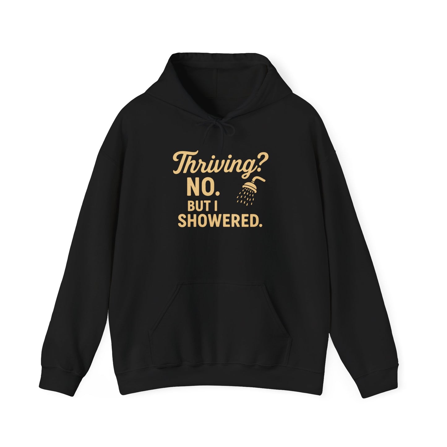 Thriving? No. But I Showered. Hoodie – Funny Mental Health Humor for Women & Men