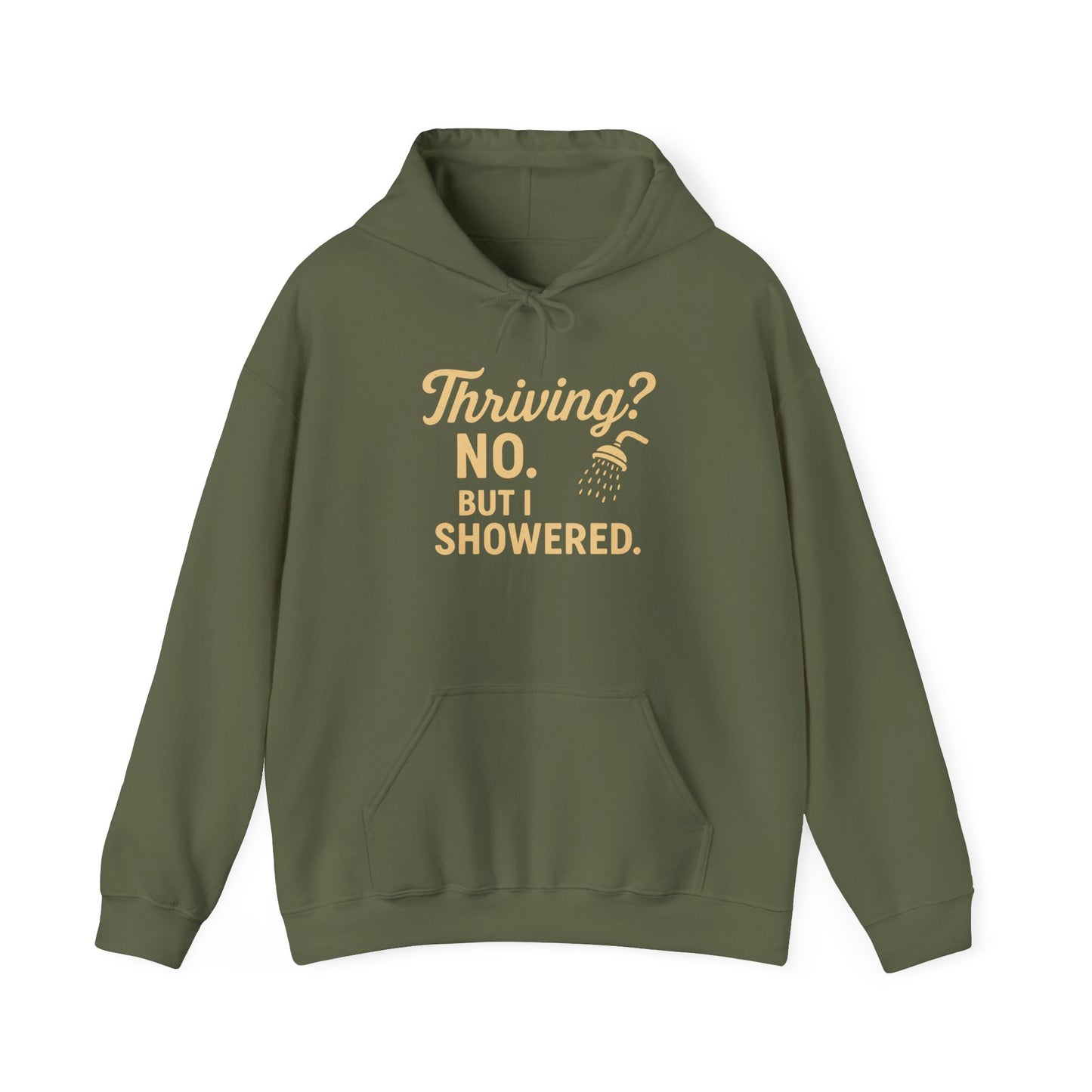 Thriving? No. But I Showered. Hoodie – Funny Mental Health Humor for Women & Men