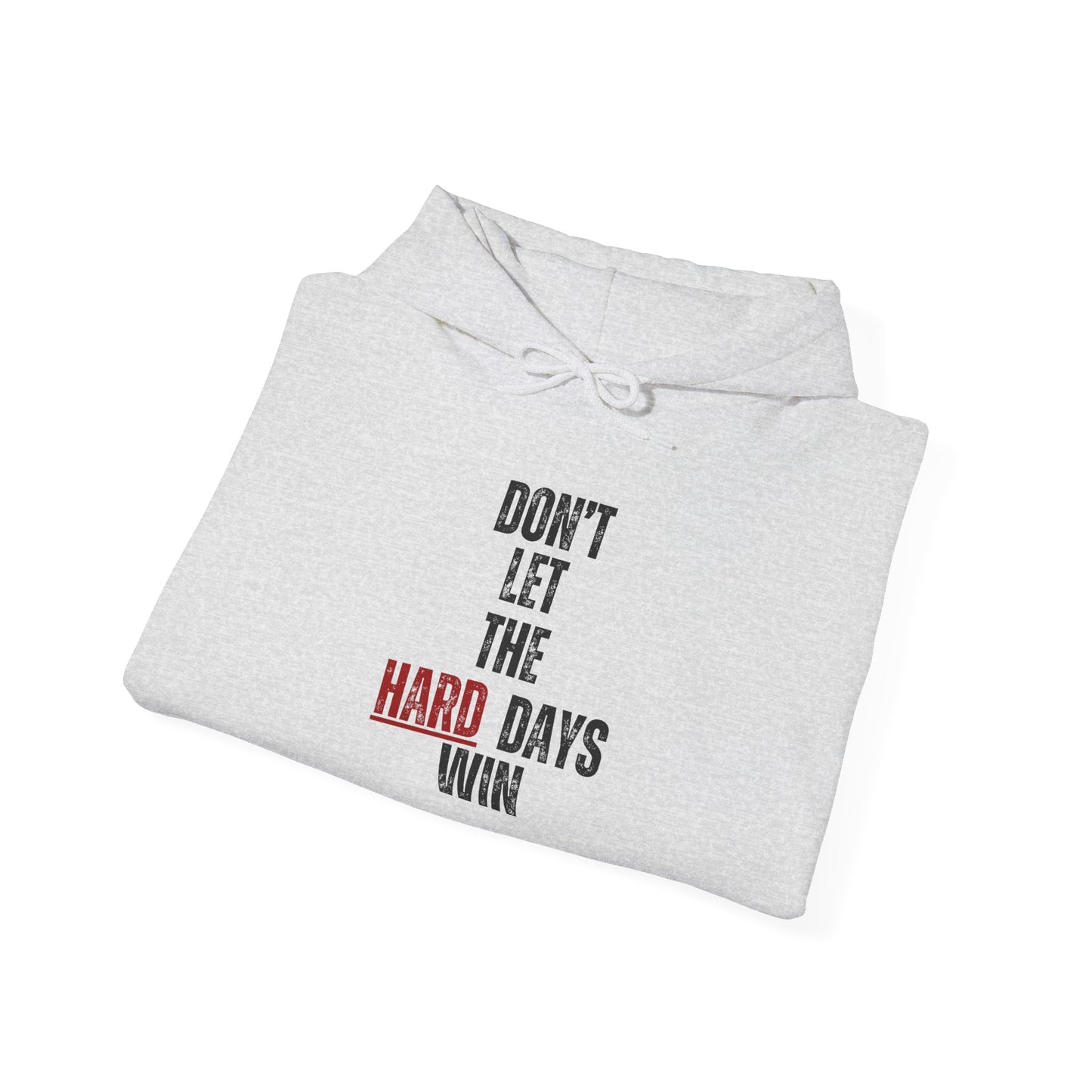Don’t Let the Hard Days Win Hoodie – Inspirational Mental Health Awareness Sweatshirt for Women & Men