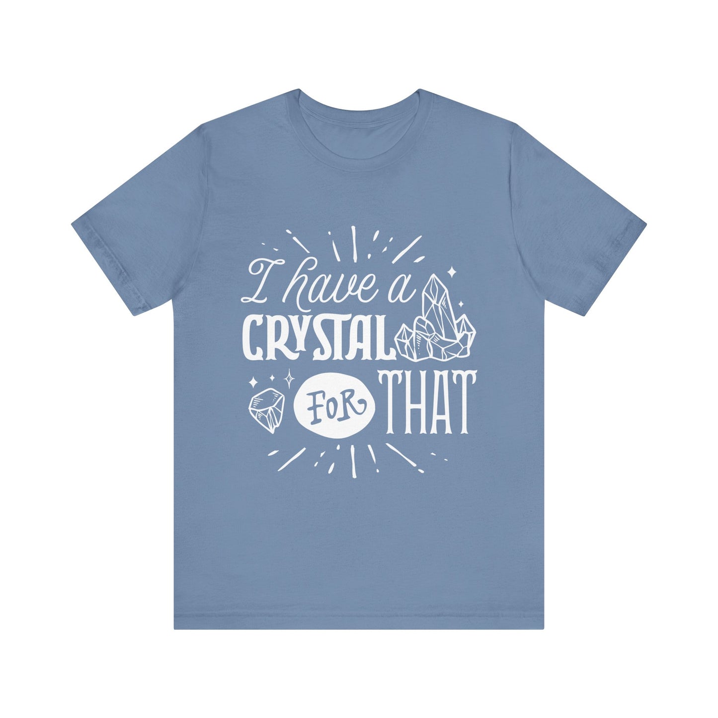 I Have a Crystal for That T-Shirt – Funny Witchy Graphic Tee for Crystal Lovers