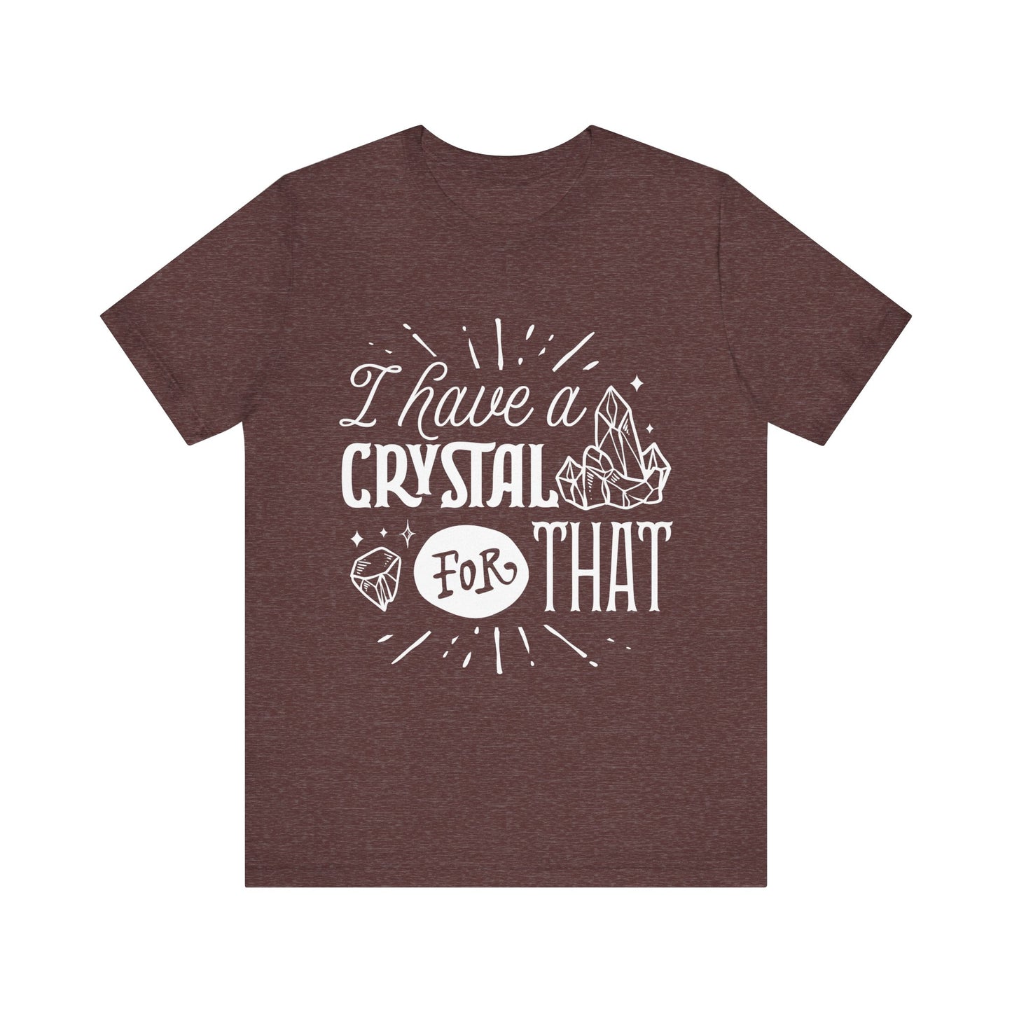 I Have a Crystal for That T-Shirt – Funny Witchy Graphic Tee for Crystal Lovers