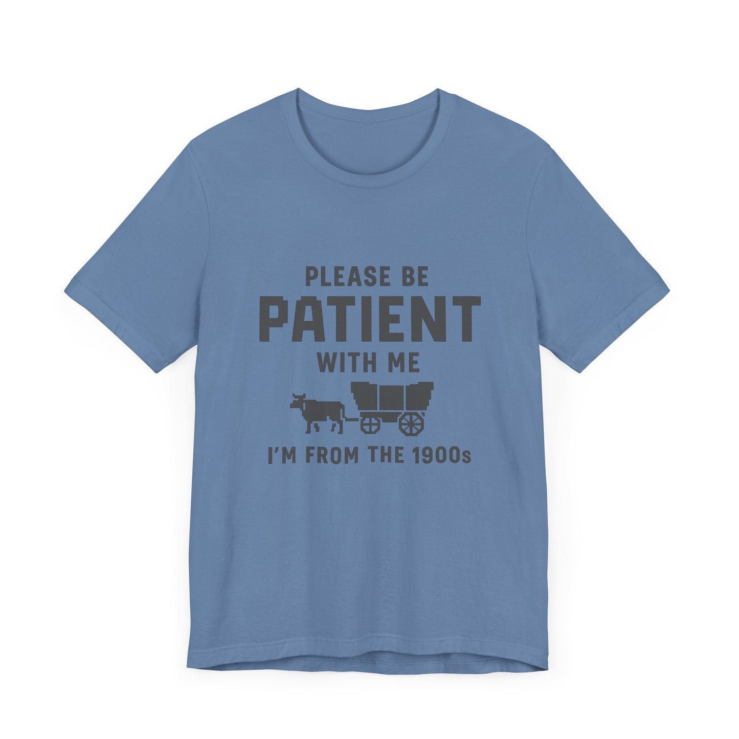 Please Be Patient With Me – I'm From the 1900s T-Shirt