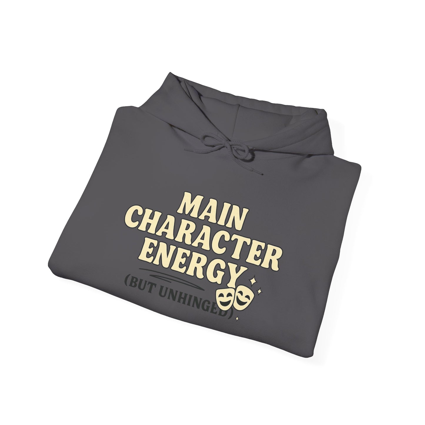 Main Character Energy (But Unhinged) Hoodie – Funny Bold Sweatshirt for Spiraling Drama Queens