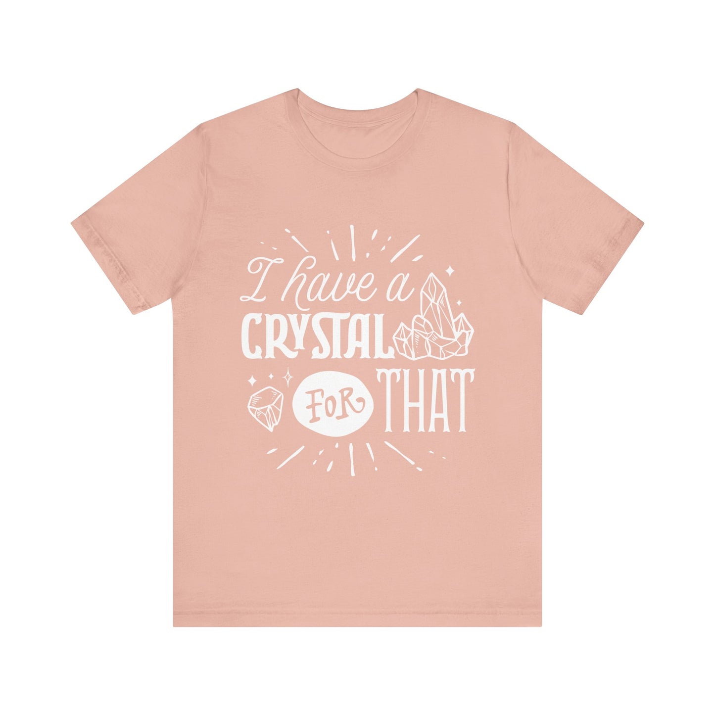 I Have a Crystal for That T-Shirt – Funny Witchy Graphic Tee for Crystal Lovers