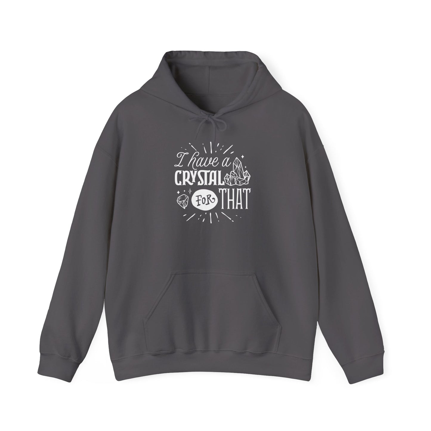 I Have a Crystal for That Hoodie – Funny Spiritual Sweatshirt for Mystic Babes and Energy Healers