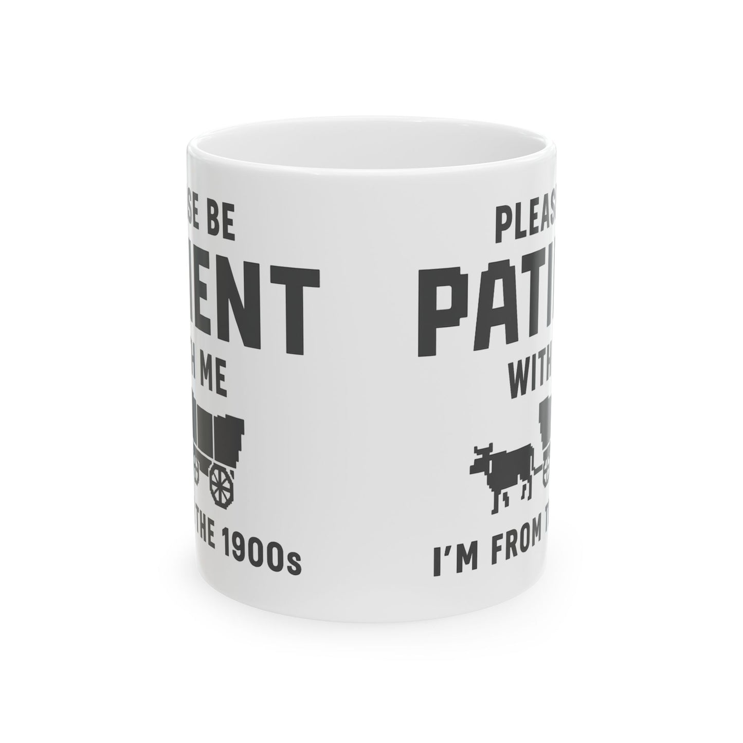 Please Be Patient With Me – I’m From the 1900s Mug