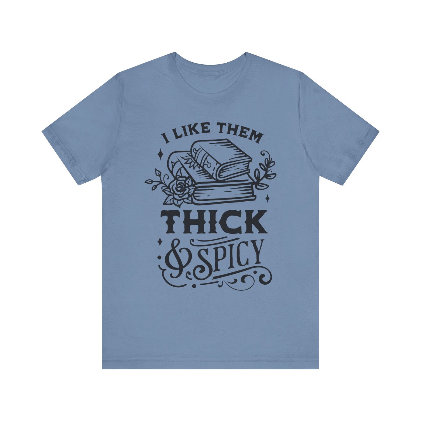I Like Them Thick and Spicy T-Shirt – Funny Graphic Tee for Book Lovers and Readers