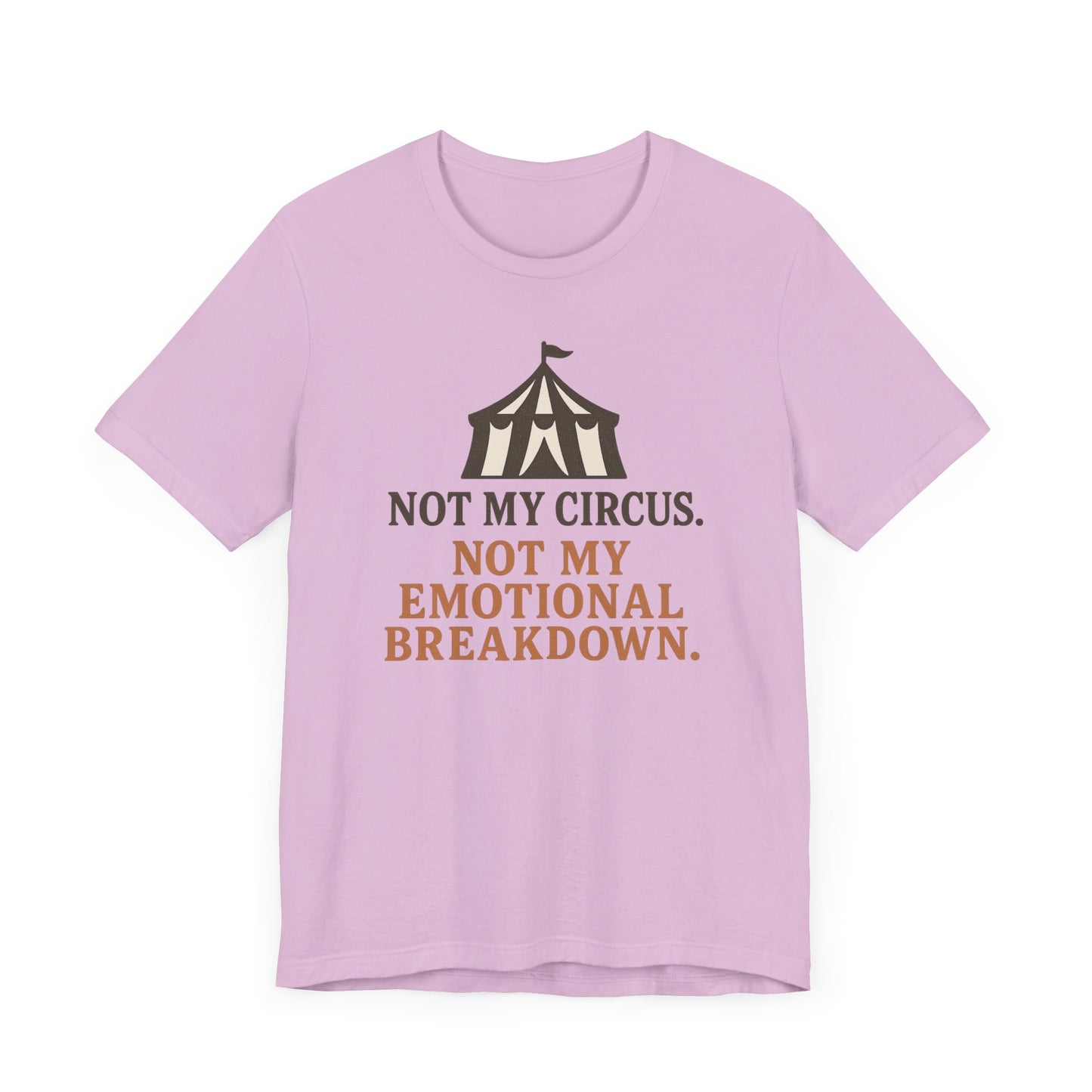 Not My Circus. Not My Emotional Breakdown – T-Shirt