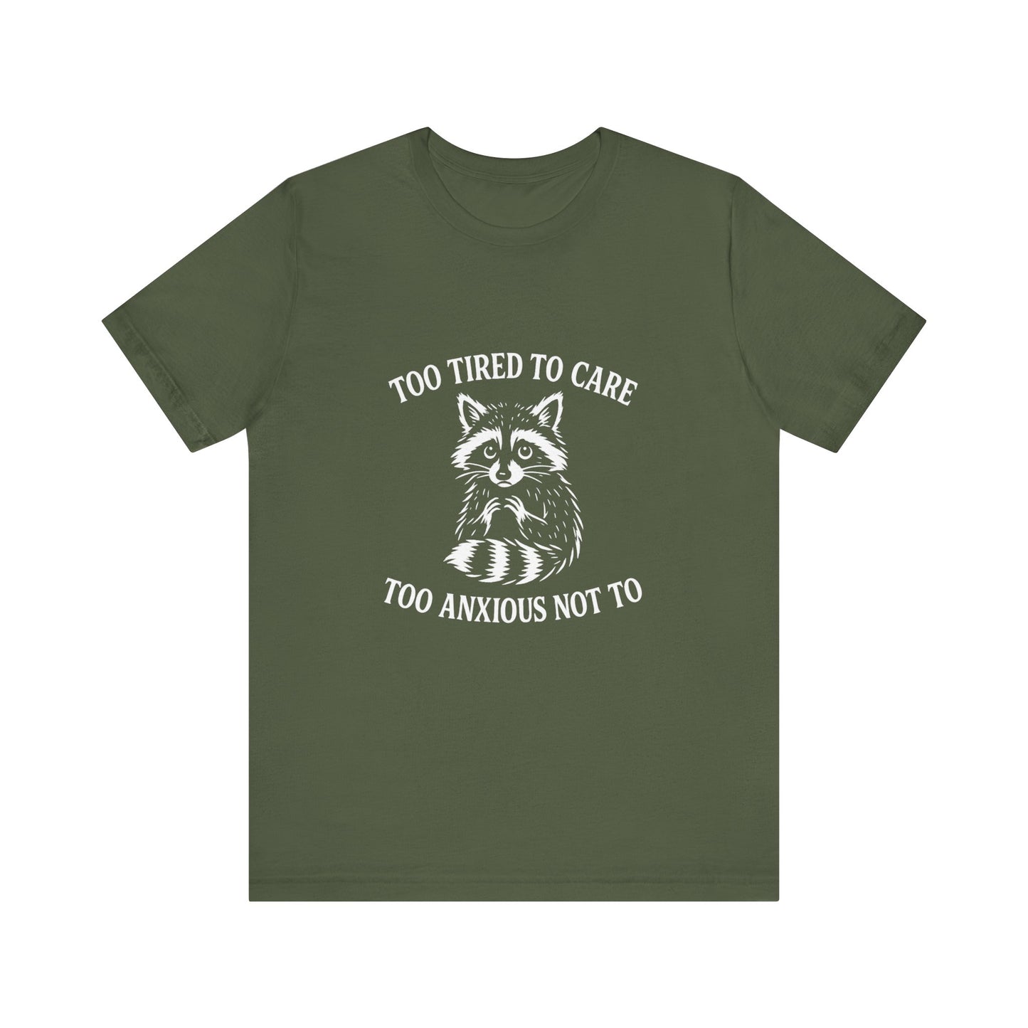 Too Tired to Care. Too Anxious Not To. – T-Shirt