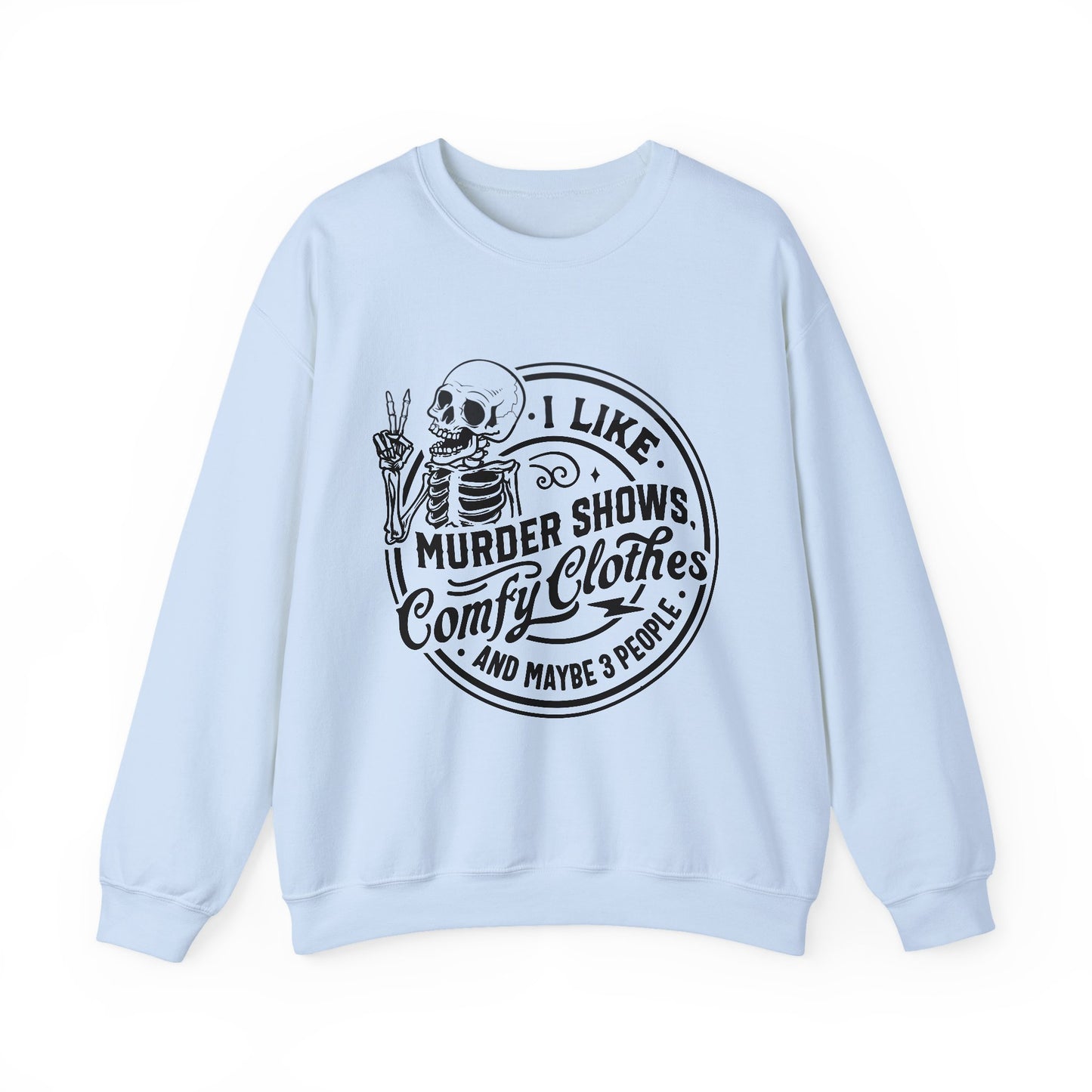 I Like Murder Shows and Comfy Clothes Sweatshirt – Funny Gift for Wife, Girlfriend, or Best Friend Who Lives for True Crime