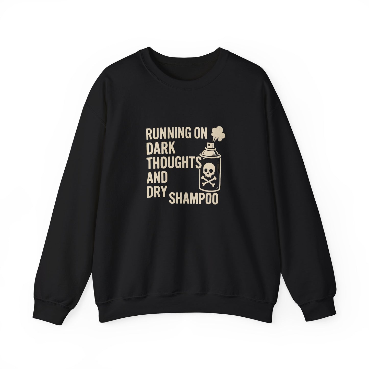 Running on Dark Thoughts and Dry Shampoo – Sweatshirt