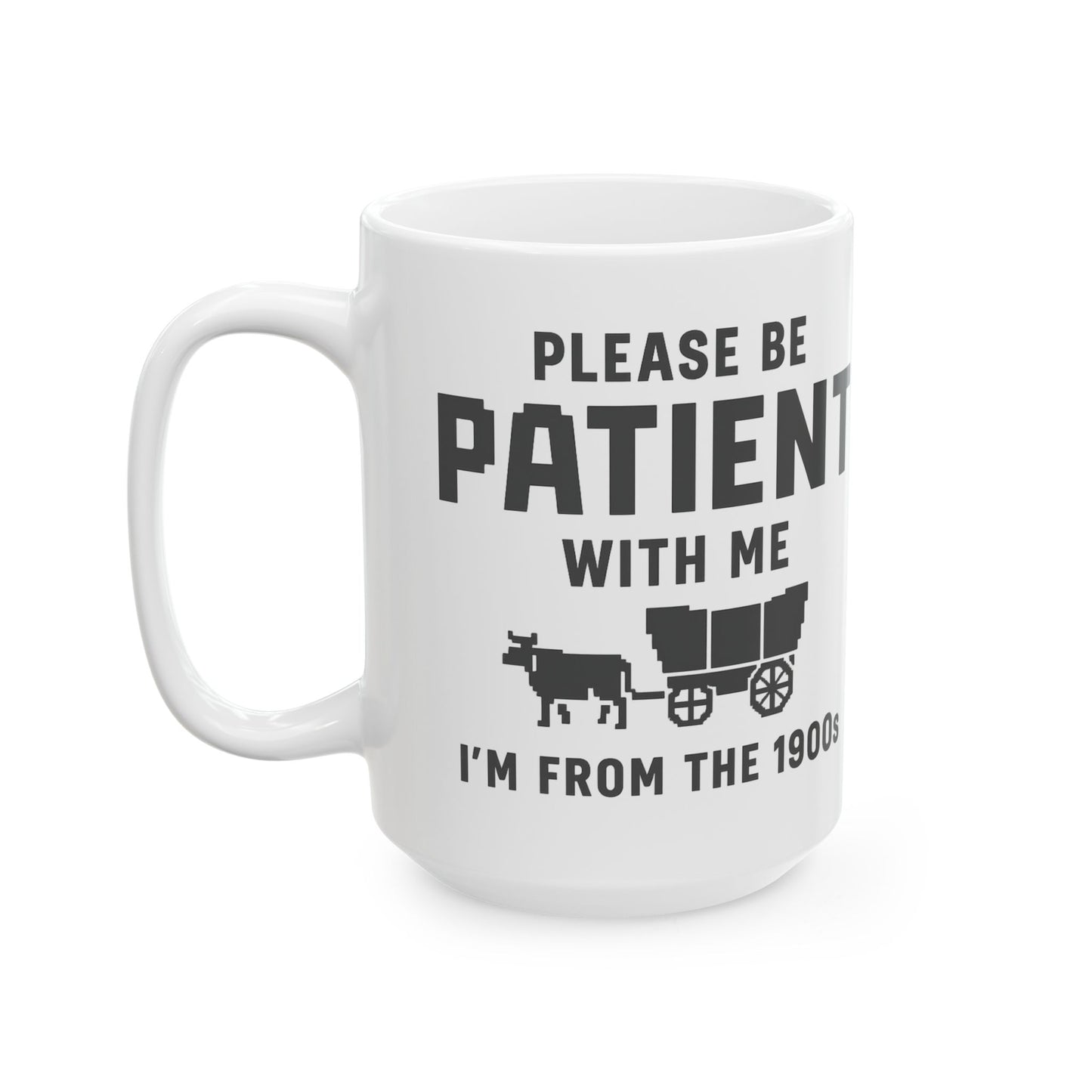 Please Be Patient With Me – I’m From the 1900s Mug