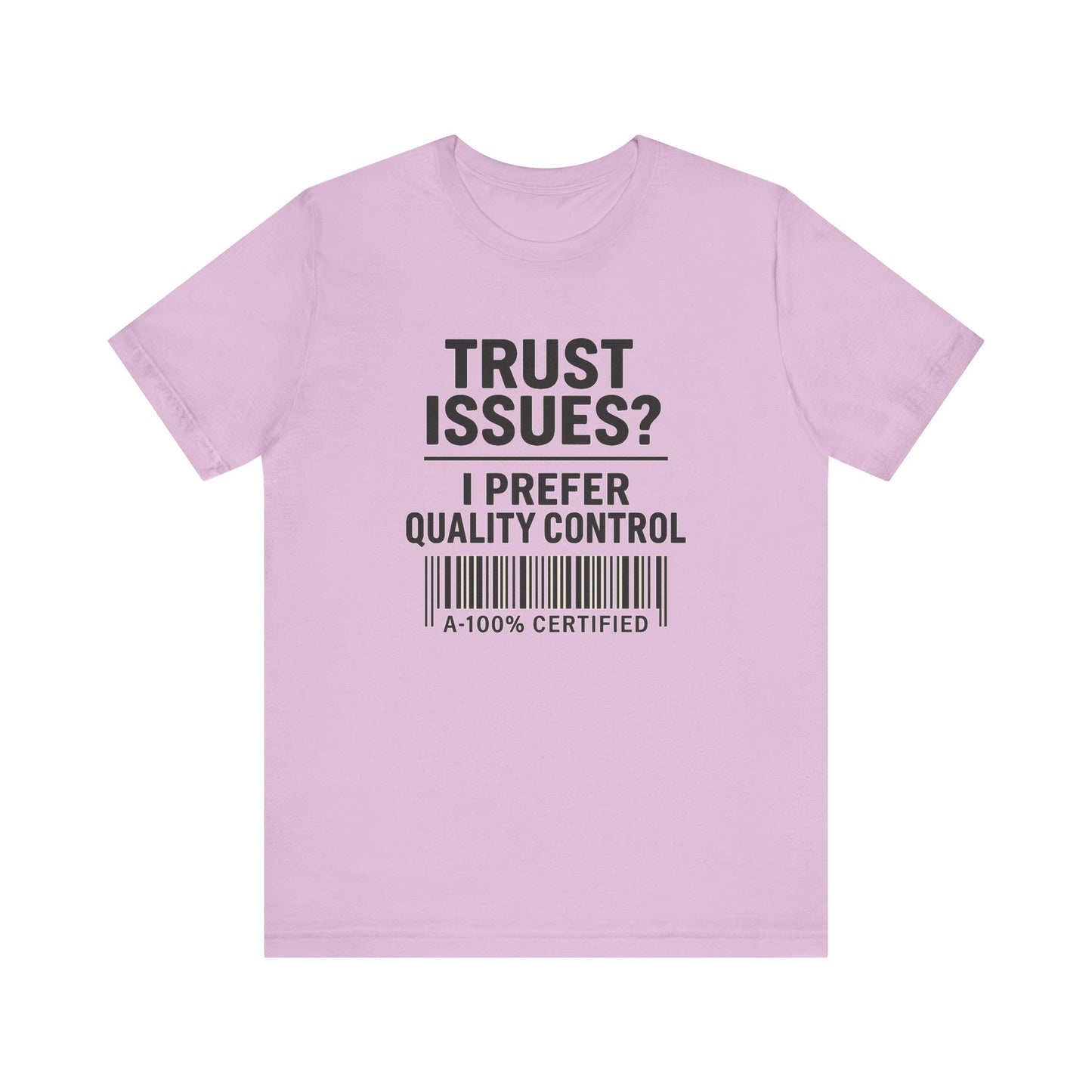 Trust Issues? I Prefer Quality Control T-Shirt