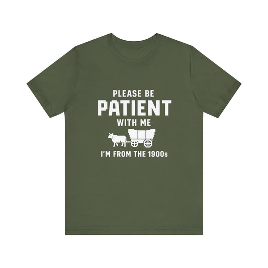 Please Be Patient With Me – I'm From the 1900s T-Shirt