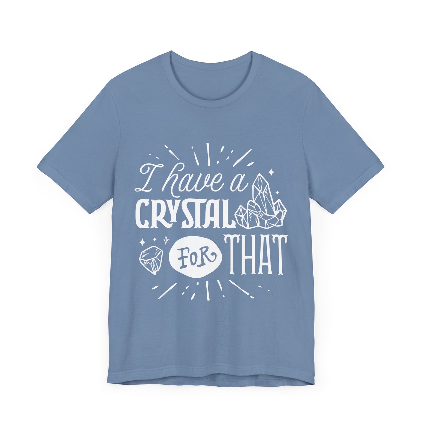 I Have a Crystal for That T-Shirt – Funny Witchy Graphic Tee for Crystal Lovers