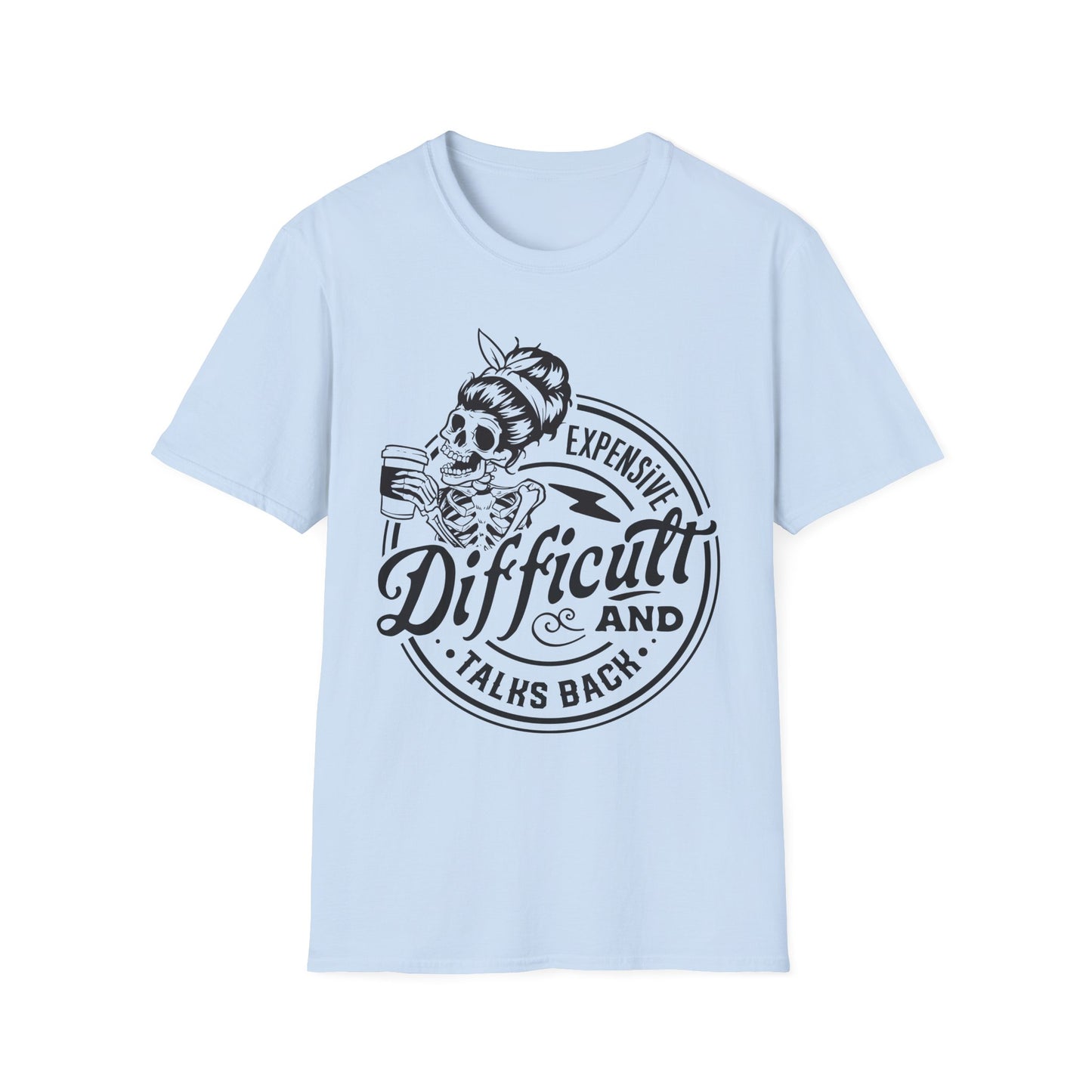 Expensive, Difficult, and Talks Back T-Shirt – Bold Sarcastic Tee for Women Who Aren’t Here to Be Likable