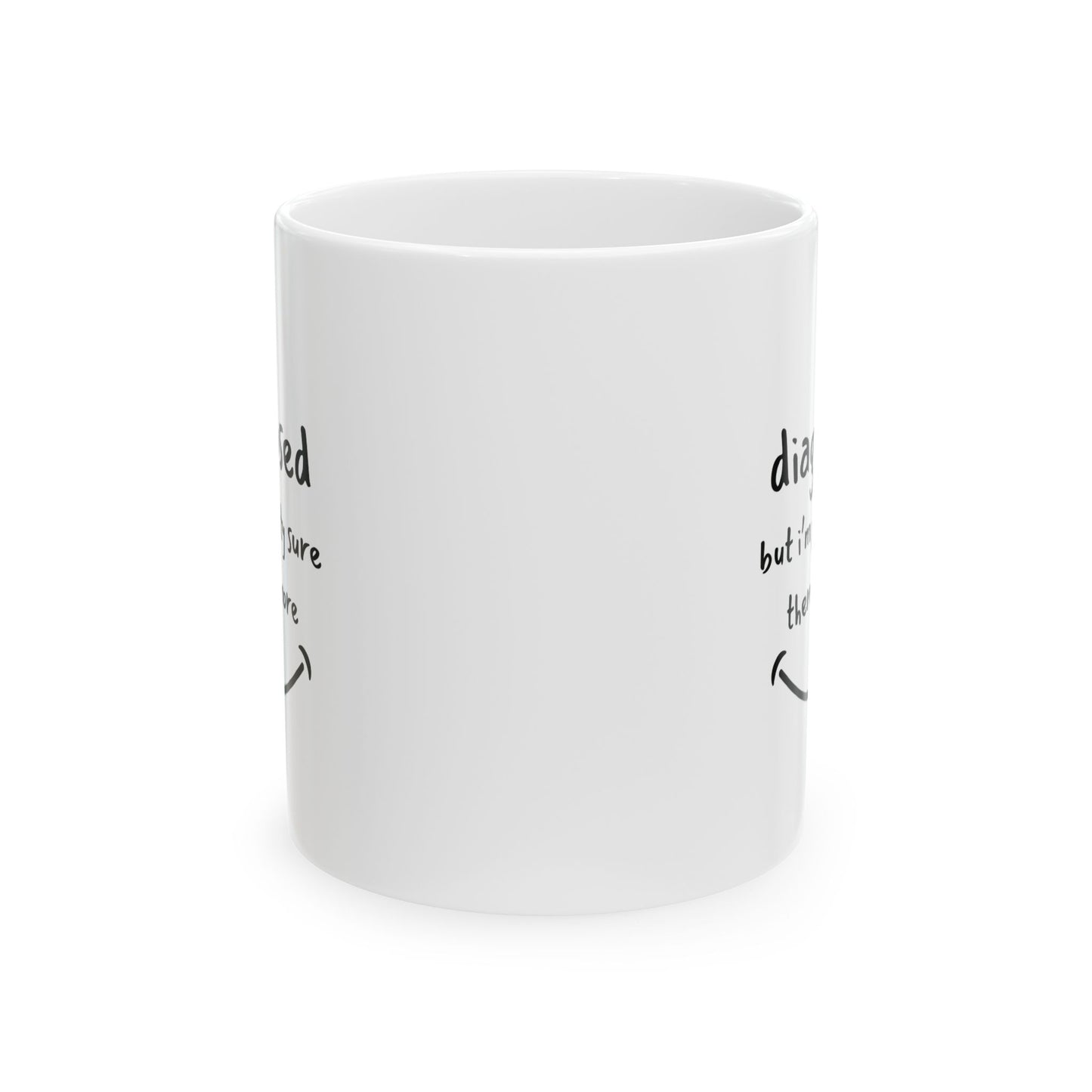 Diagnosed But I’m Pretty Sure There’s More Mug – Funny Mental Health Coffee Cup for Overthinkers and Therapy Fans (11oz / 15oz)