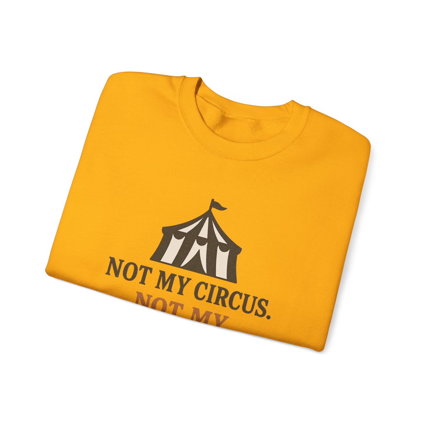 Not My Circus. Not My Emotional Breakdown – Sweatshirt