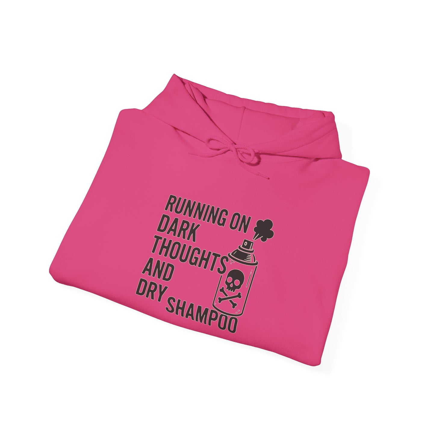 Running on Dark Thoughts and Dry Shampoo – Hoodie