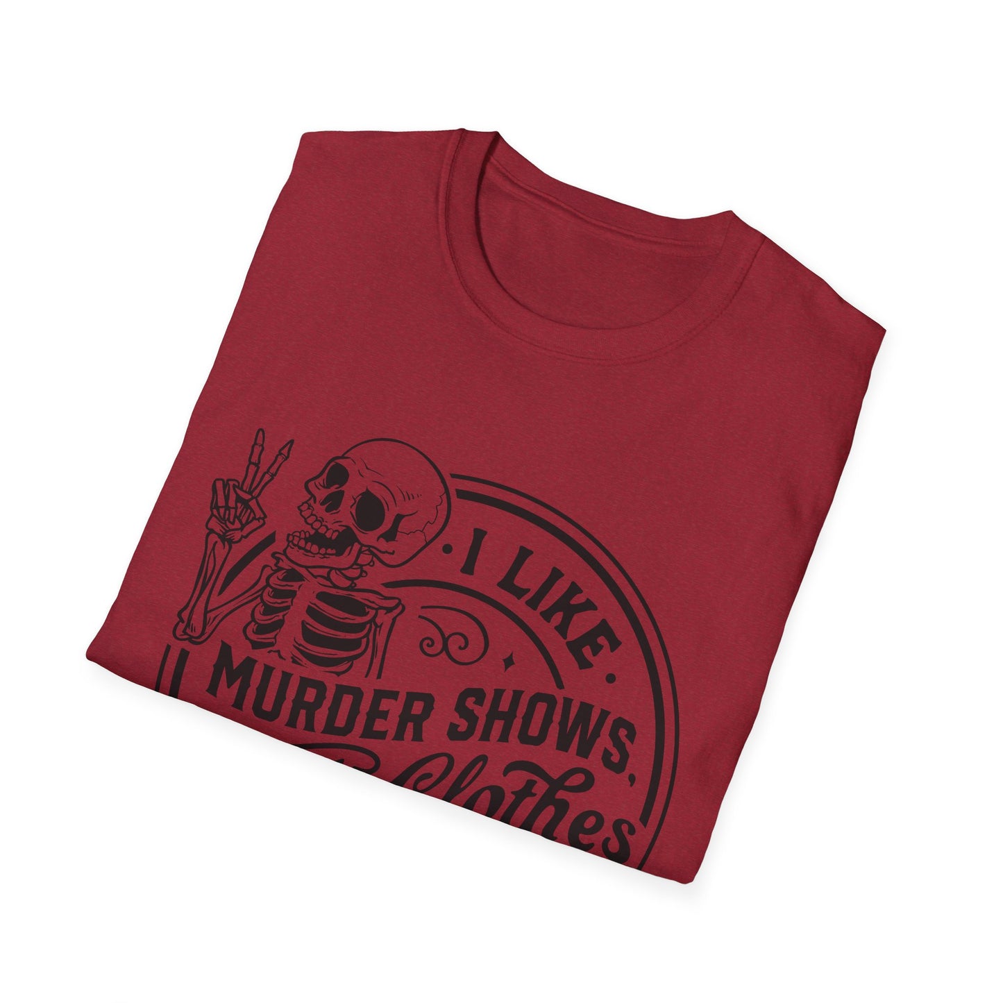 I Like Murder Shows and Comfy Clothes T-Shirt – Funny Graphic Tee for True Crime Fans and Sarcastic Homebodies
