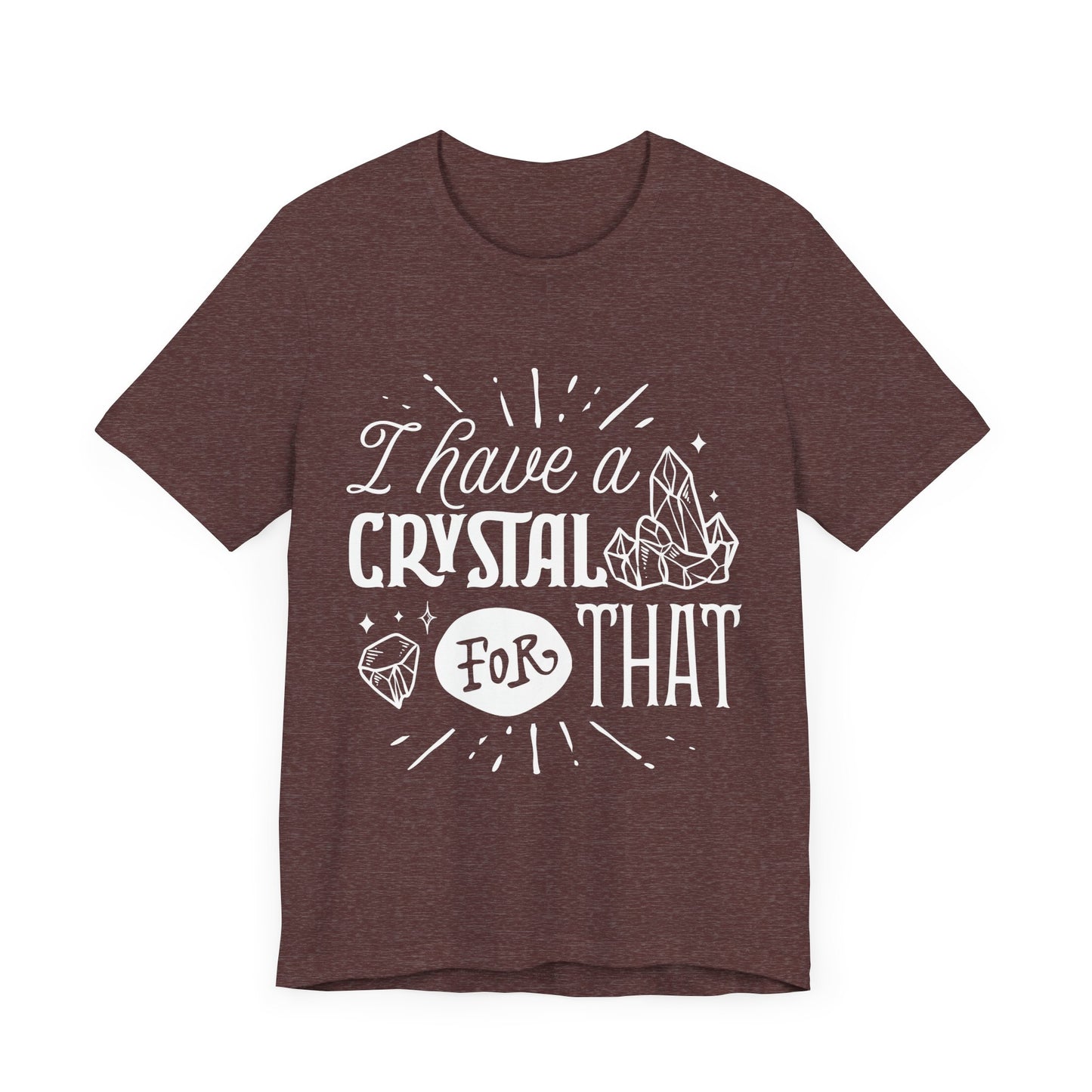 I Have a Crystal for That T-Shirt – Funny Witchy Graphic Tee for Crystal Lovers