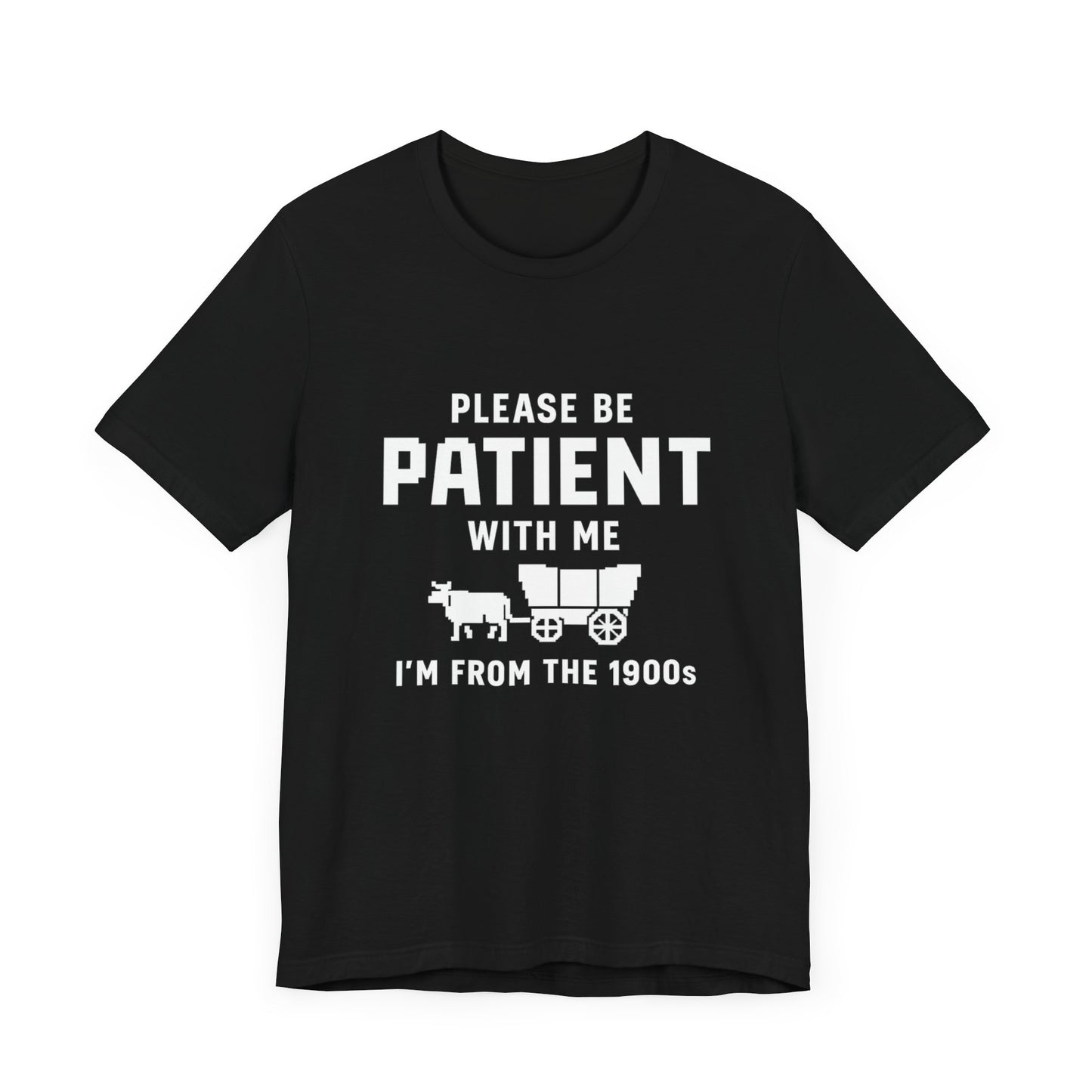 Please Be Patient With Me – I'm From the 1900s T-Shirt