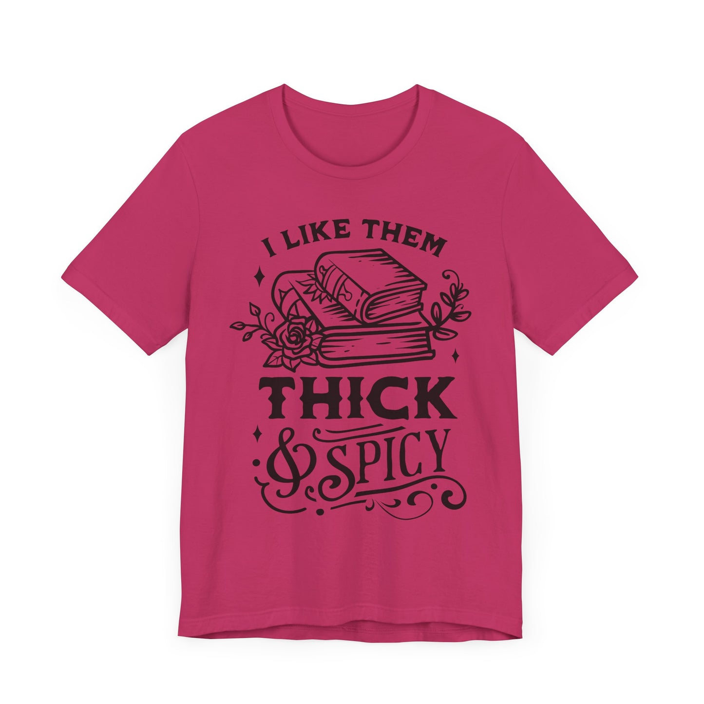 I Like Them Thick and Spicy T-Shirt – Funny Graphic Tee for Book Lovers and Readers