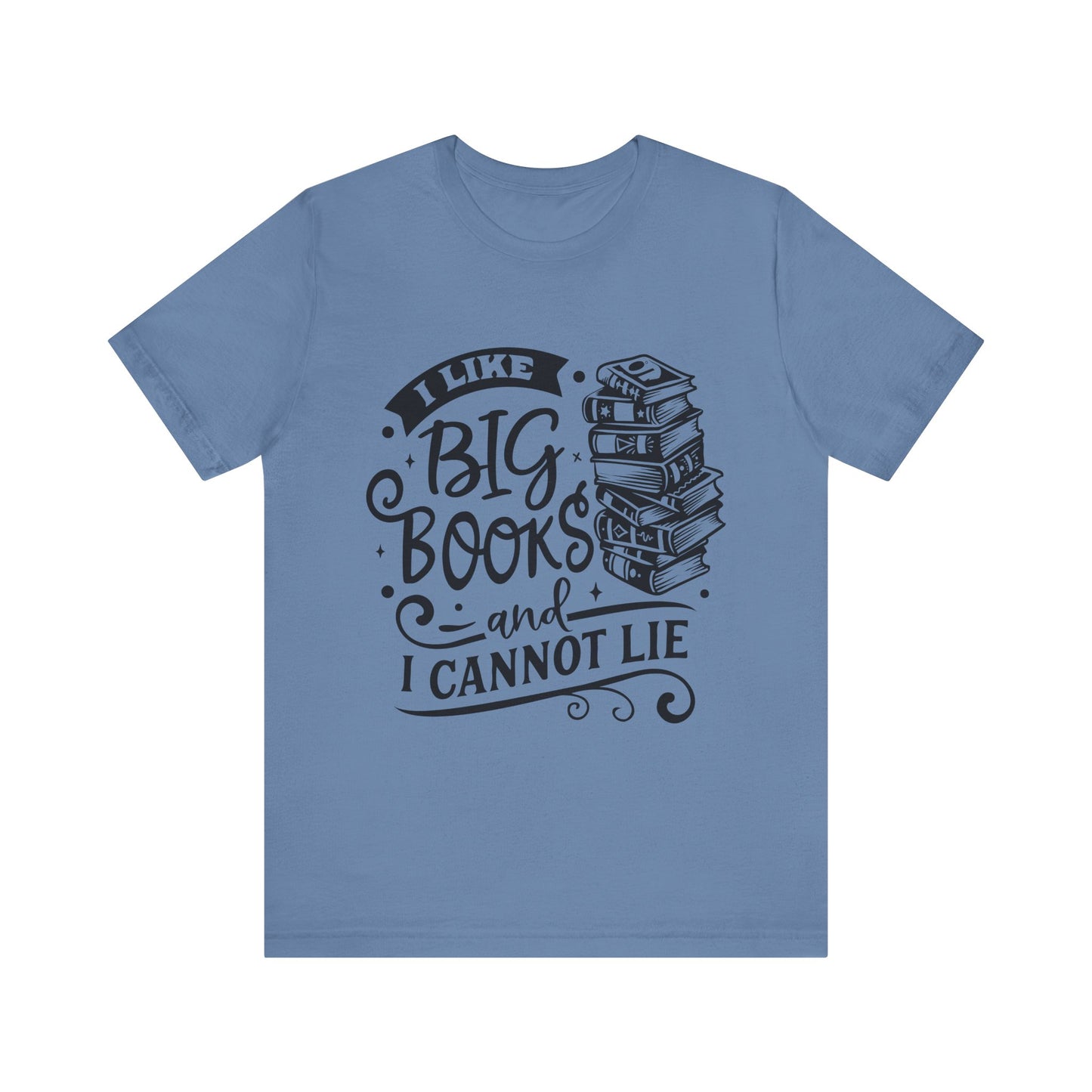 I Like Big Books and I Cannot Lie T-Shirt – Funny Graphic Tee for Readers and Book Lovers