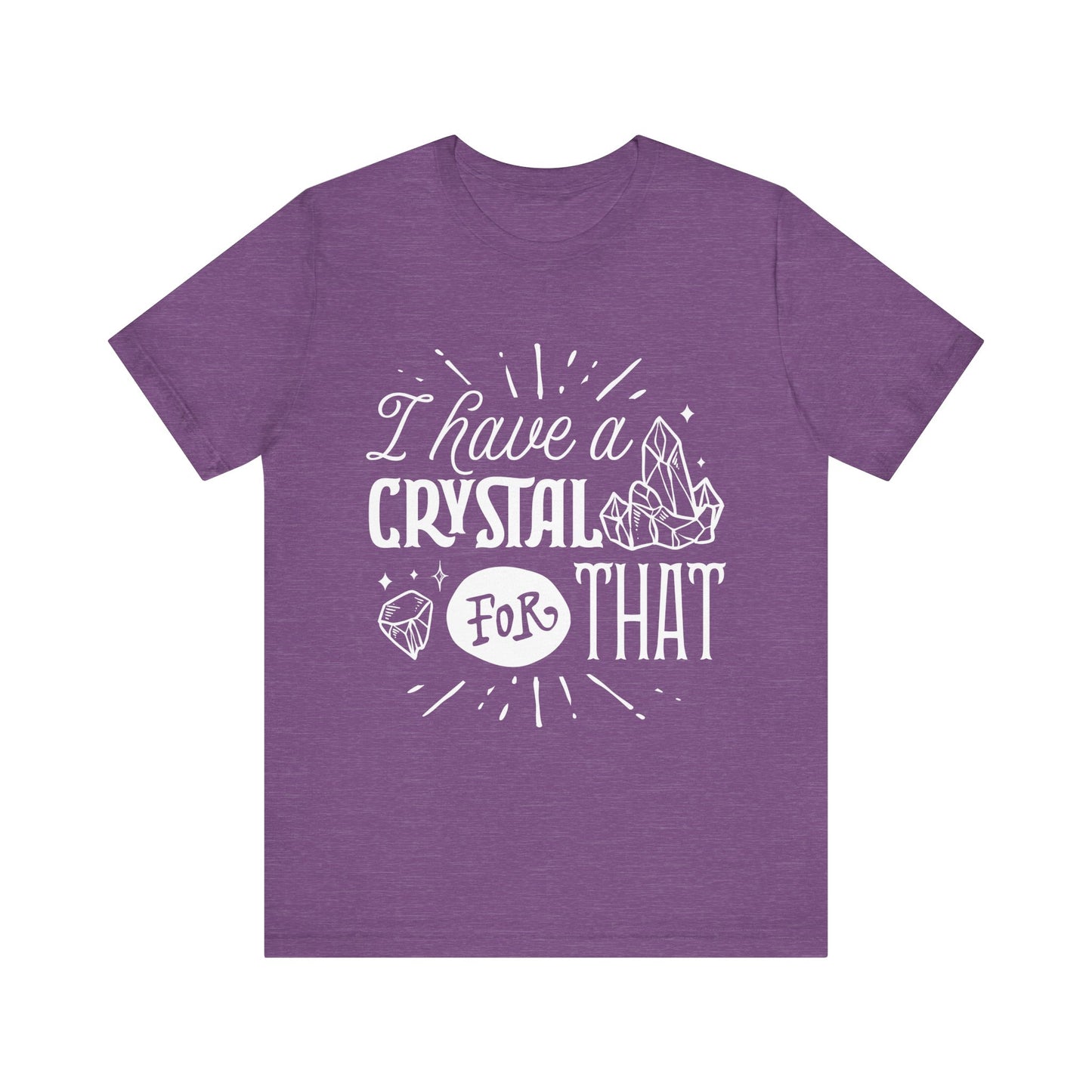 I Have a Crystal for That T-Shirt – Funny Witchy Graphic Tee for Crystal Lovers