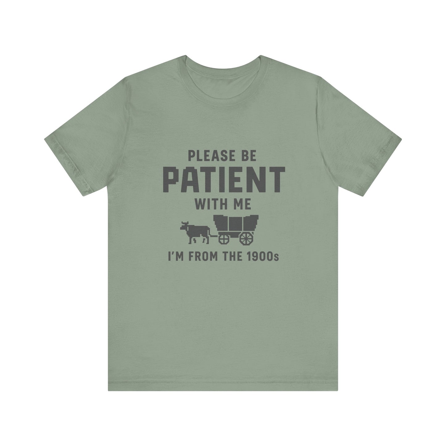Please Be Patient With Me – I'm From the 1900s T-Shirt