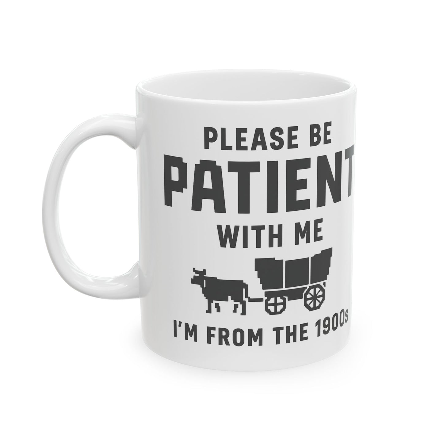 Please Be Patient With Me – I’m From the 1900s Mug