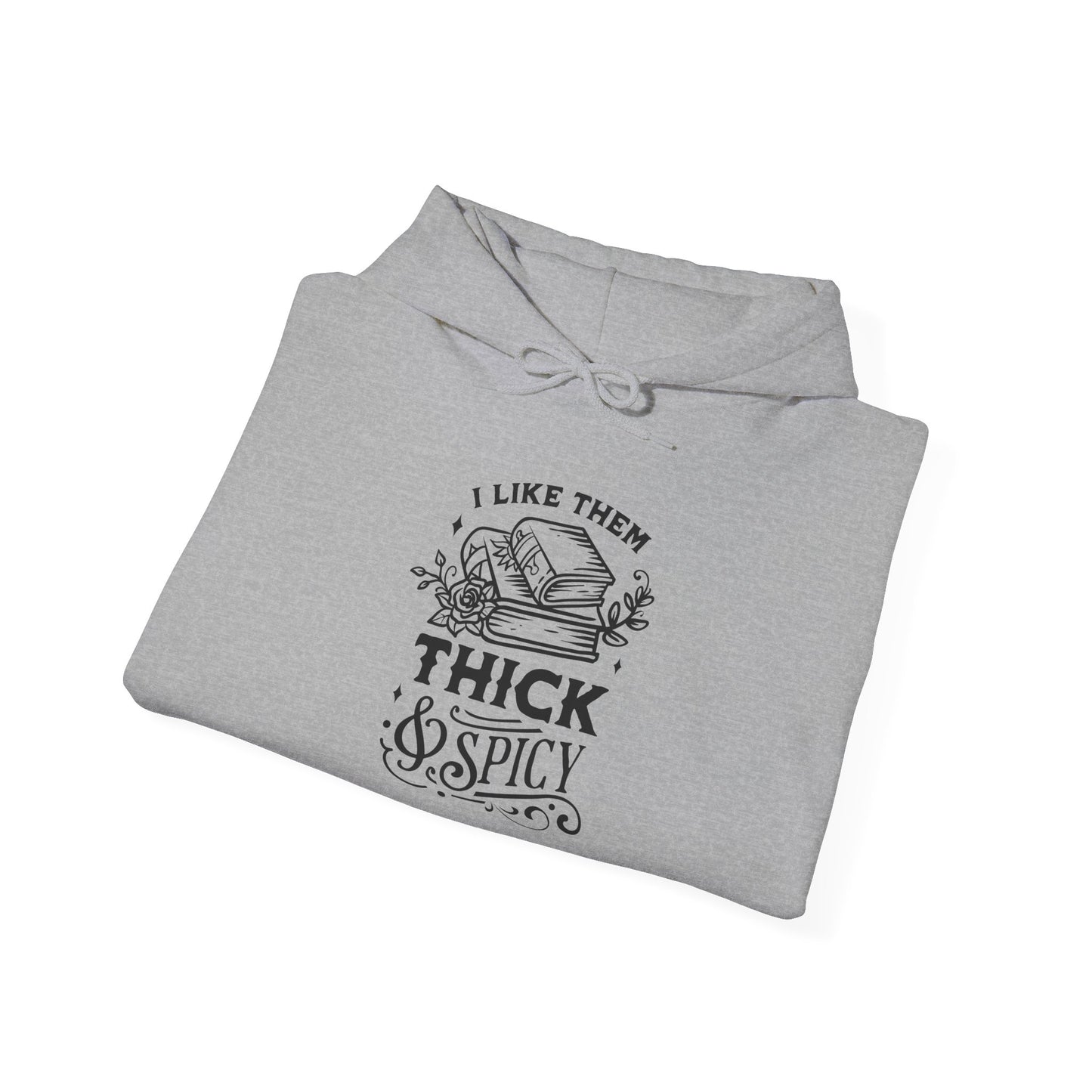 I Like Them Thick and Spicy Hoodie – Cozy Bookish Humor Sweatshirt for Bibliophiles