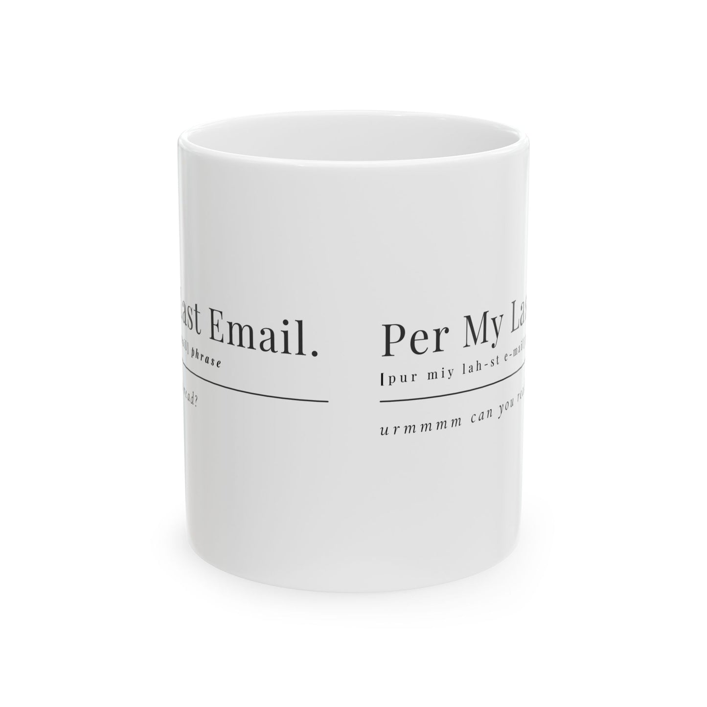 Per My Last Email Coffee Mug – Sarcastic Office Gift for Coworkers, Bosses & Work-from-Home Warriors (11oz / 15oz)