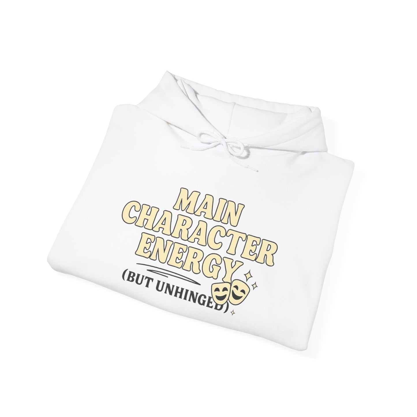 Main Character Energy (But Unhinged) Hoodie – Funny Bold Sweatshirt for Spiraling Drama Queens