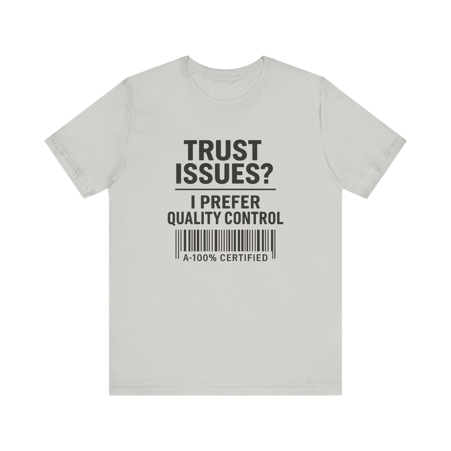 Trust Issues? I Prefer Quality Control T-Shirt