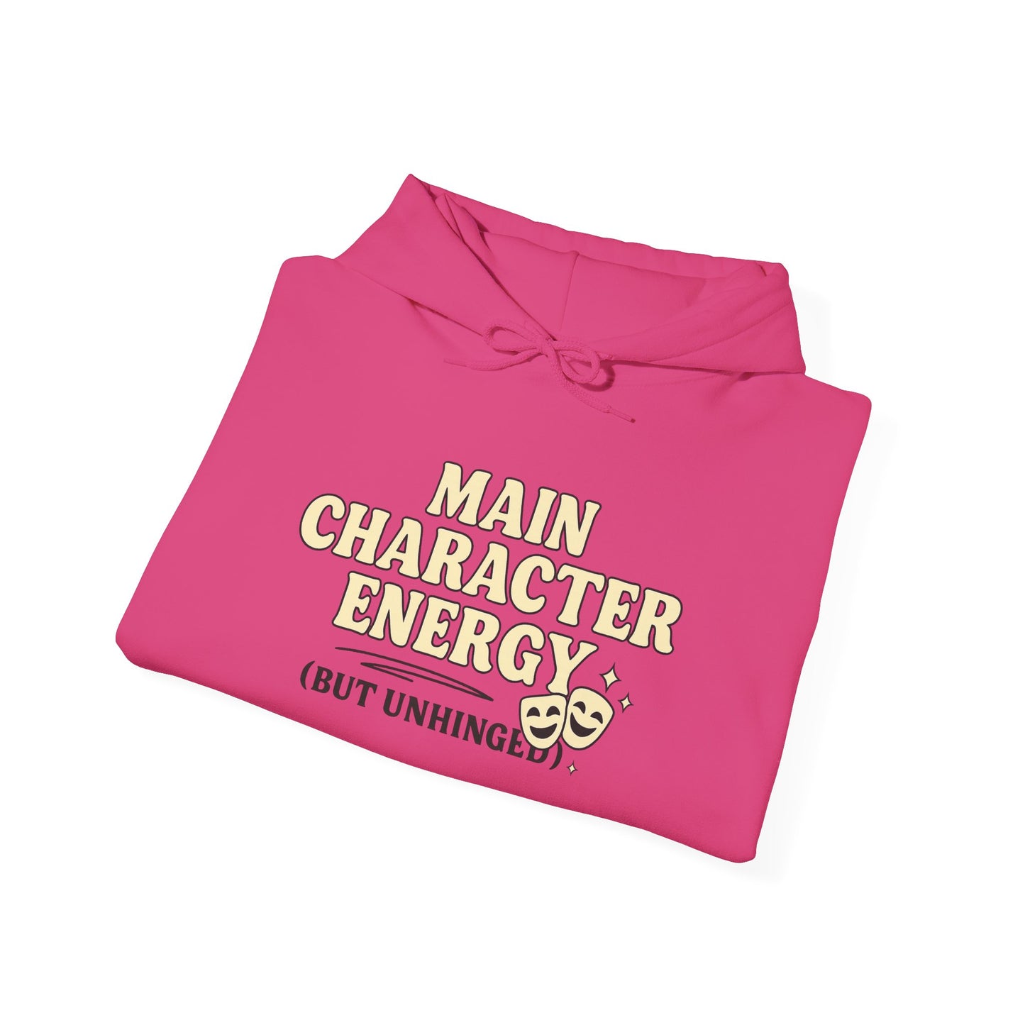 Main Character Energy (But Unhinged) Hoodie – Funny Bold Sweatshirt for Spiraling Drama Queens