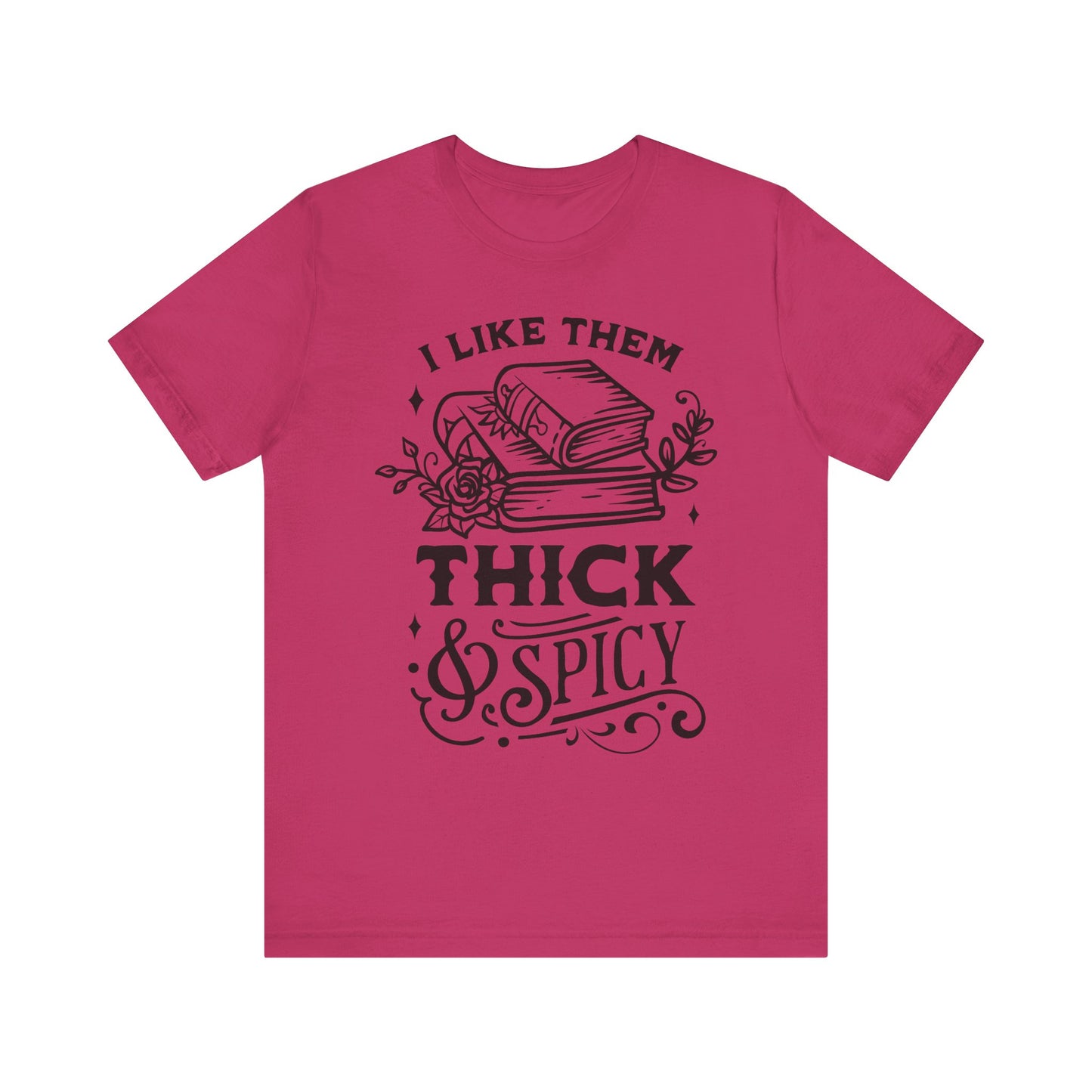 I Like Them Thick and Spicy T-Shirt – Funny Graphic Tee for Book Lovers and Readers