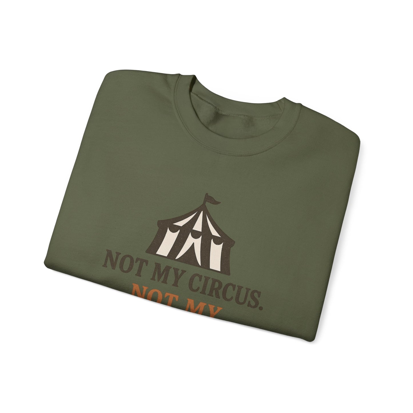 Not My Circus. Not My Emotional Breakdown – Sweatshirt