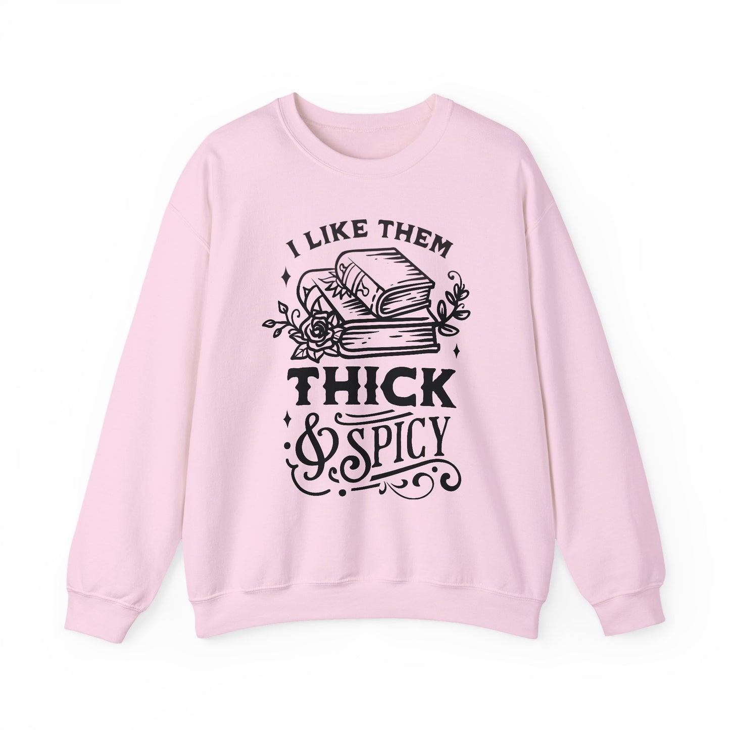 I Like Them Thick and Spicy Crewneck – Funny Reading Pullover for Bookworms
