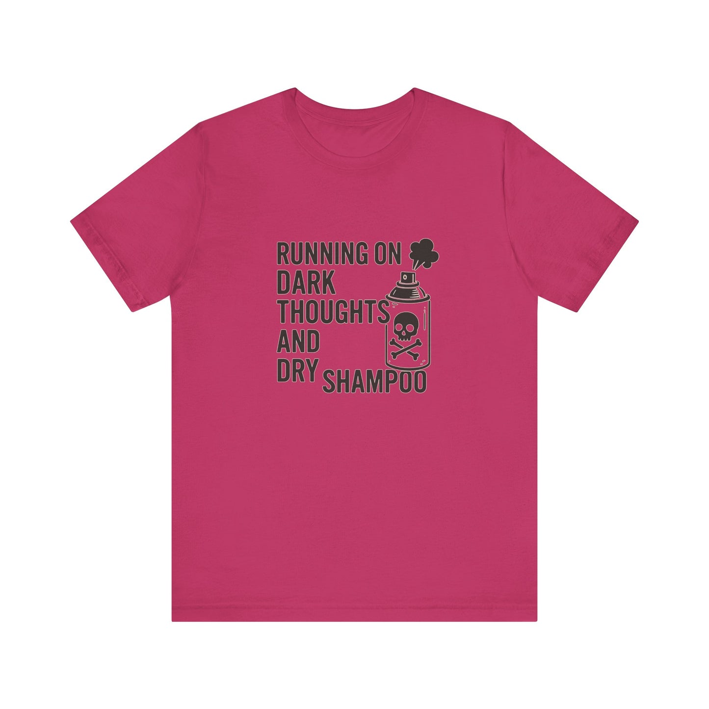 Running on Dark Thoughts and Dry Shampoo – Funny Women’s T-Shirt for Survival Mode