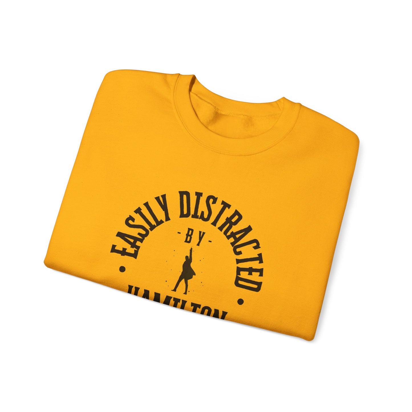 Easily Distracted by Hamilton Lyrics – Funny Theater Sweatshirt