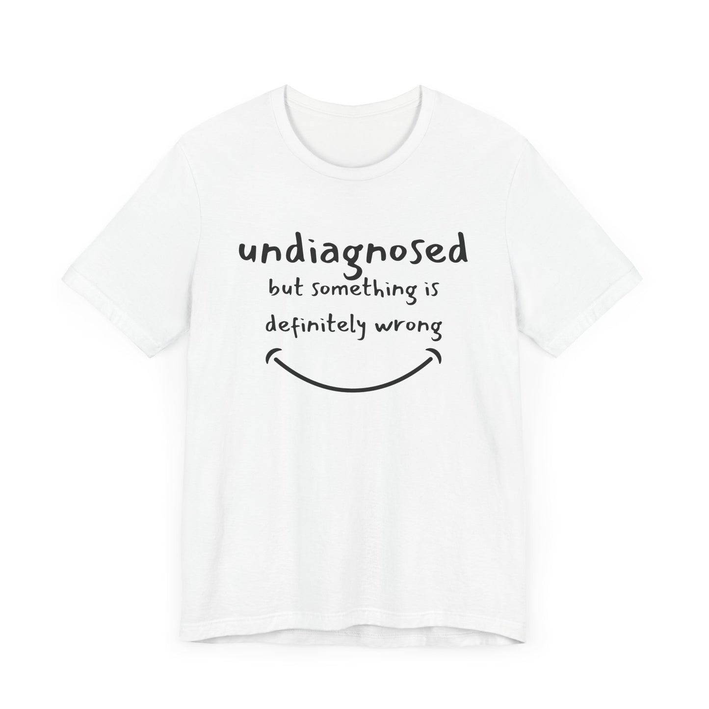 Undiagnosed but something is definitely wrong T-Shirt – Funny Mental Health Humor Tee for Women & Men