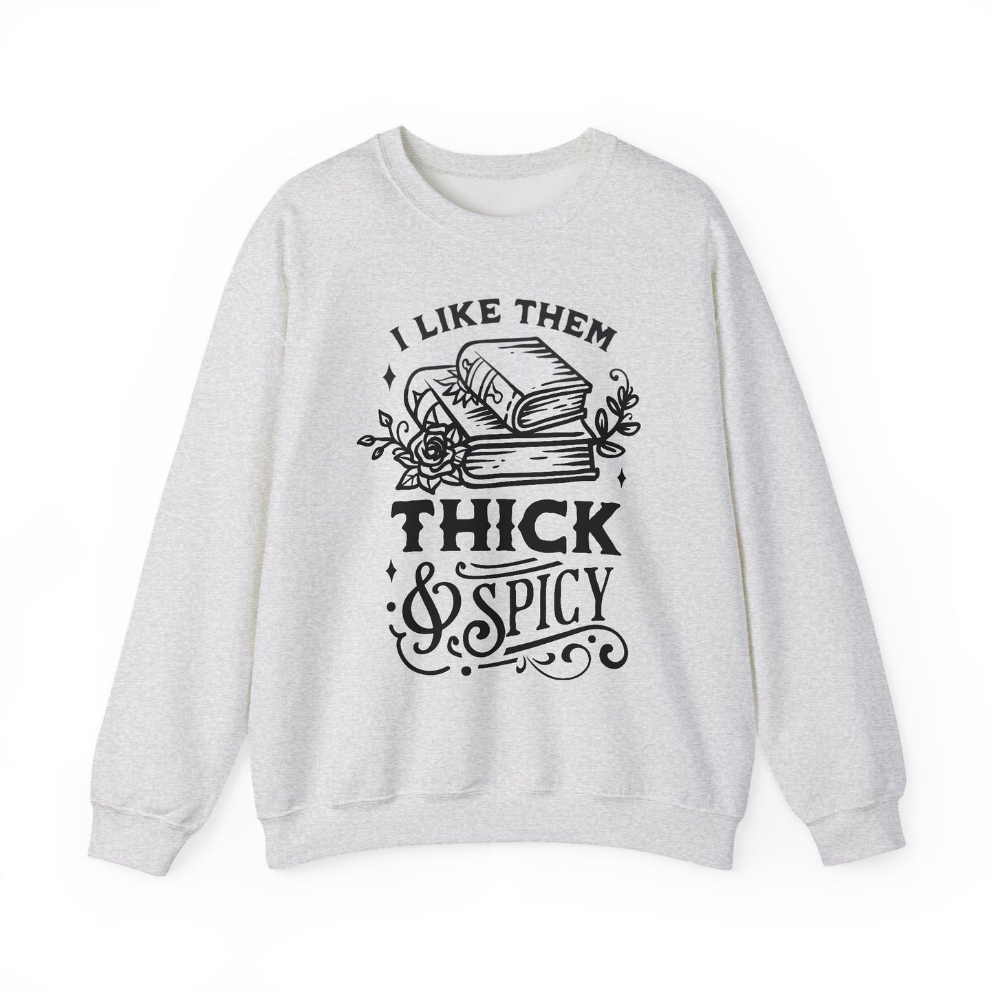 I Like Them Thick and Spicy Crewneck – Funny Reading Pullover for Bookworms