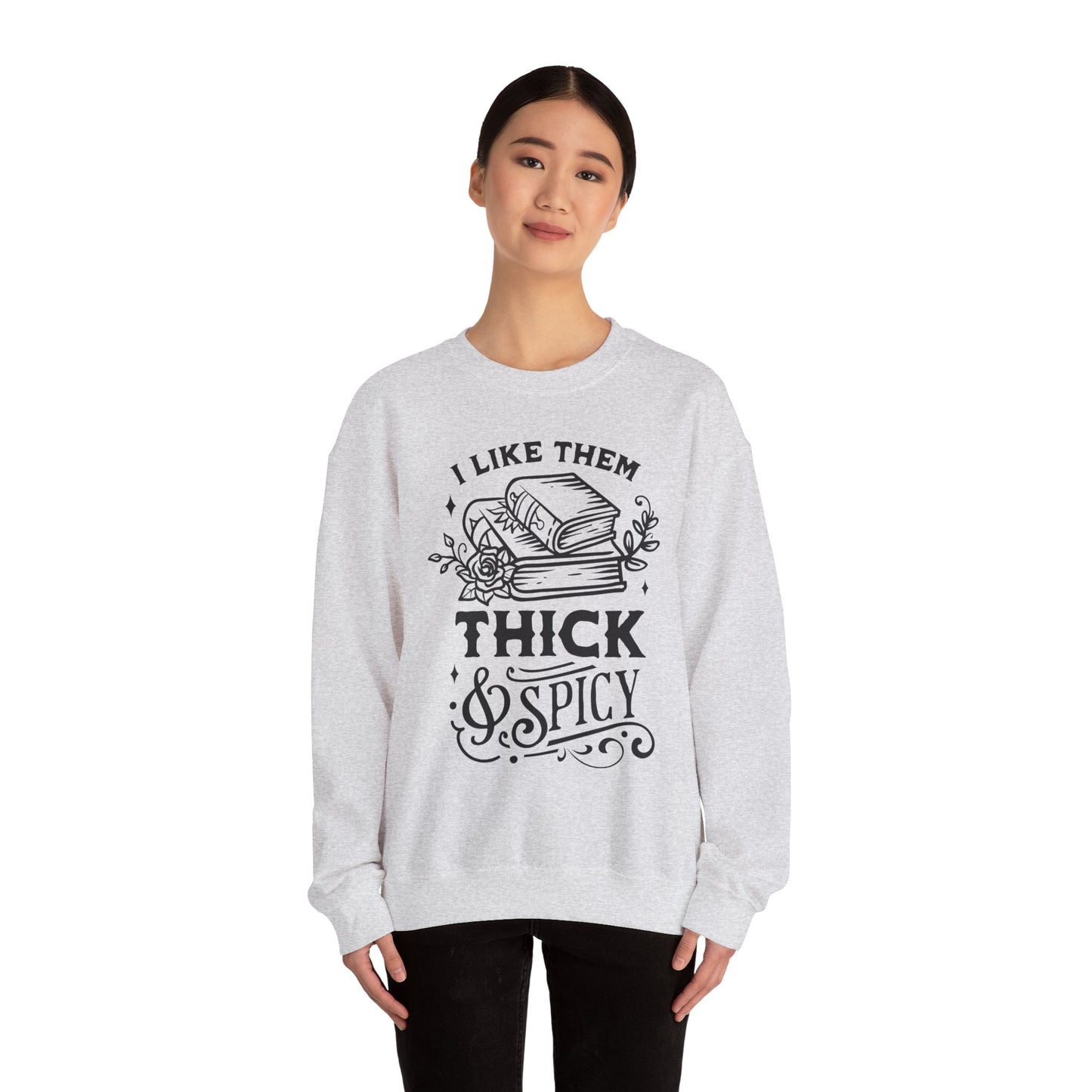 I Like Them Thick and Spicy Crewneck – Funny Reading Pullover for Bookworms