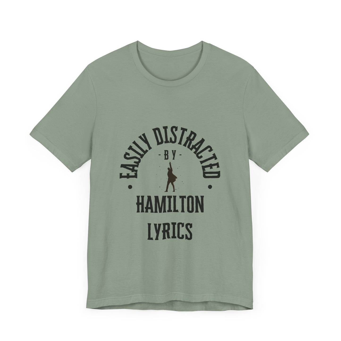 Easily Distracted by Hamilton Lyrics – Funny Broadway T-Shirt