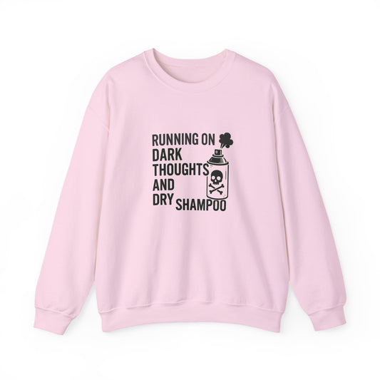 Running on Dark Thoughts and Dry Shampoo – Sweatshirt
