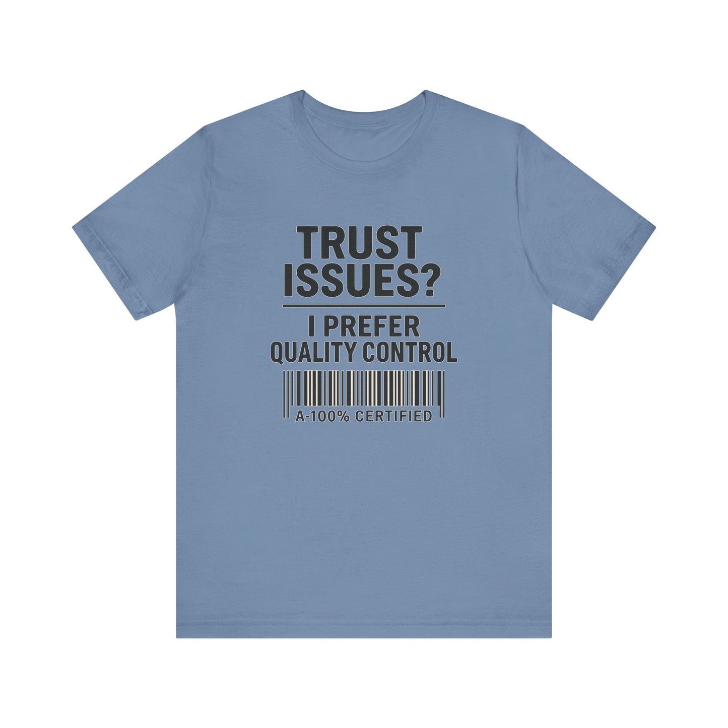 Trust Issues? I Prefer Quality Control T-Shirt