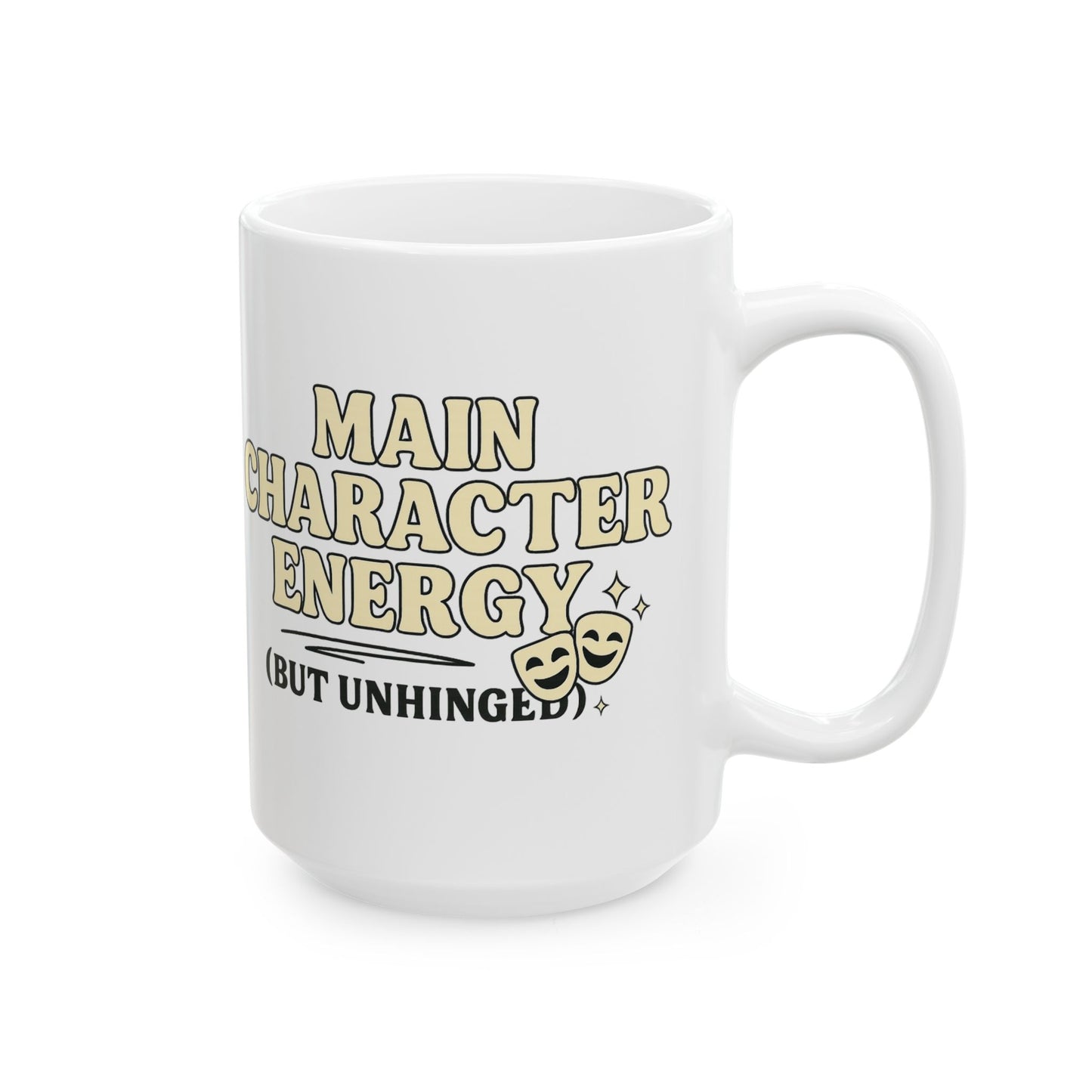 Main Character Energy (But Unhinged) Mug – Funny Theater Coffee Cup for Drama Lovers (11oz & 15oz)