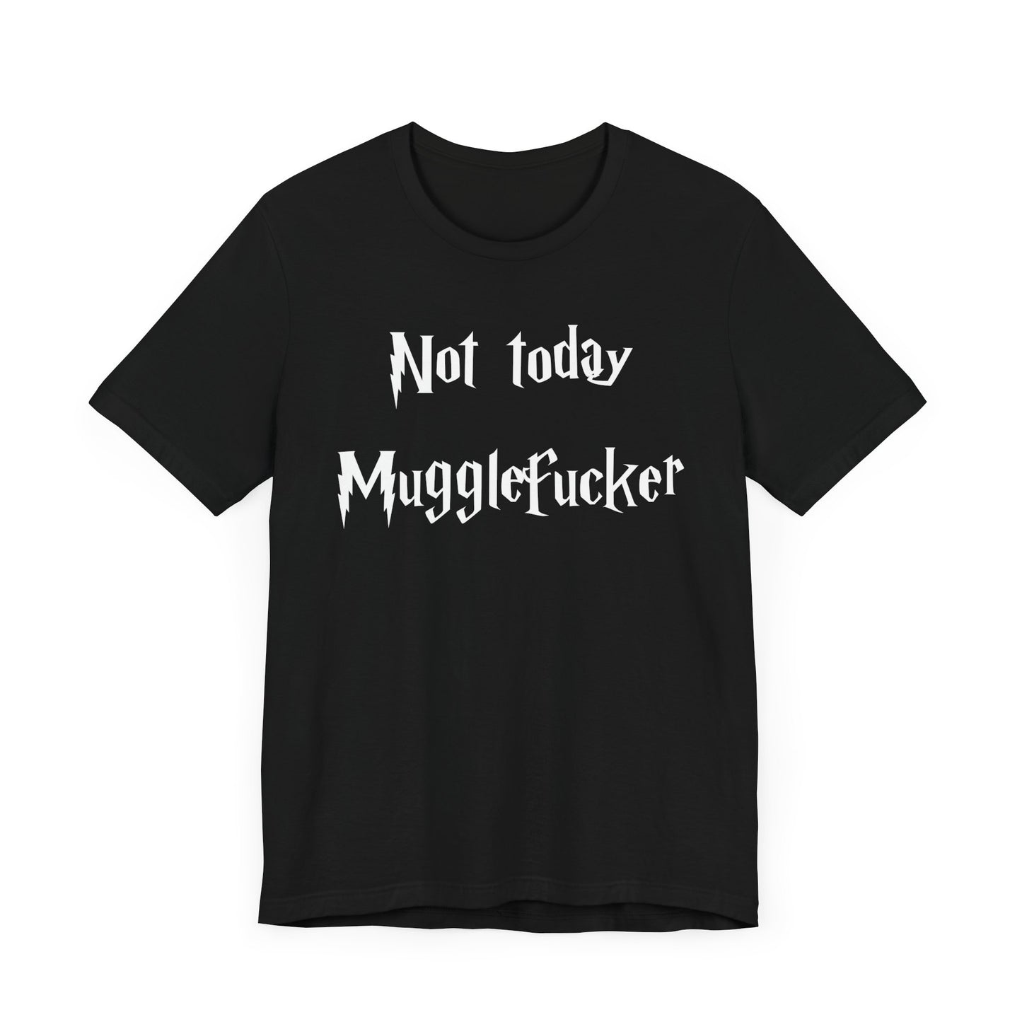 Not Today MuggleF*cker T-Shirt – Funny Wizard-Inspired Fantasy Tee for Adults